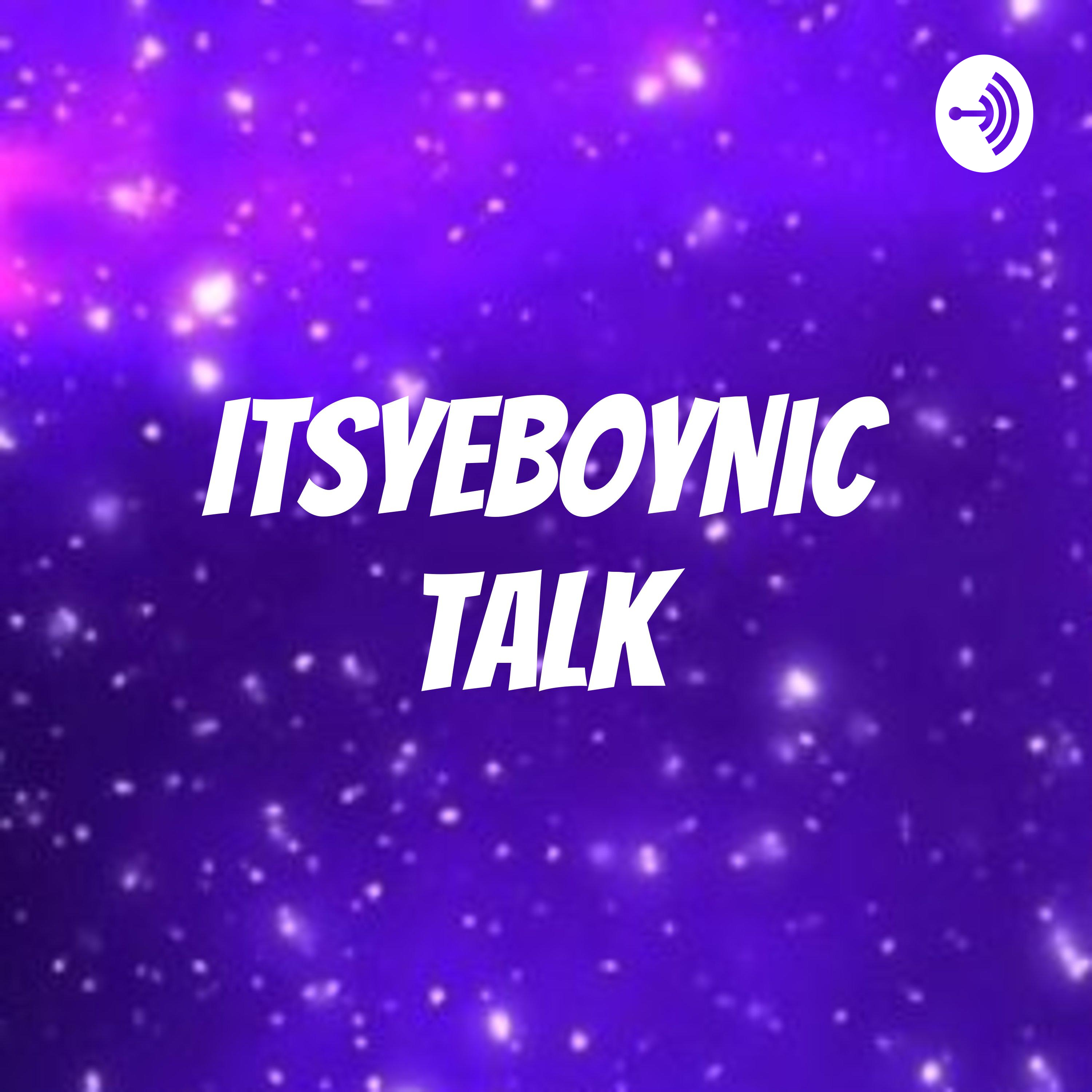 ItsYeBoyNic Talk