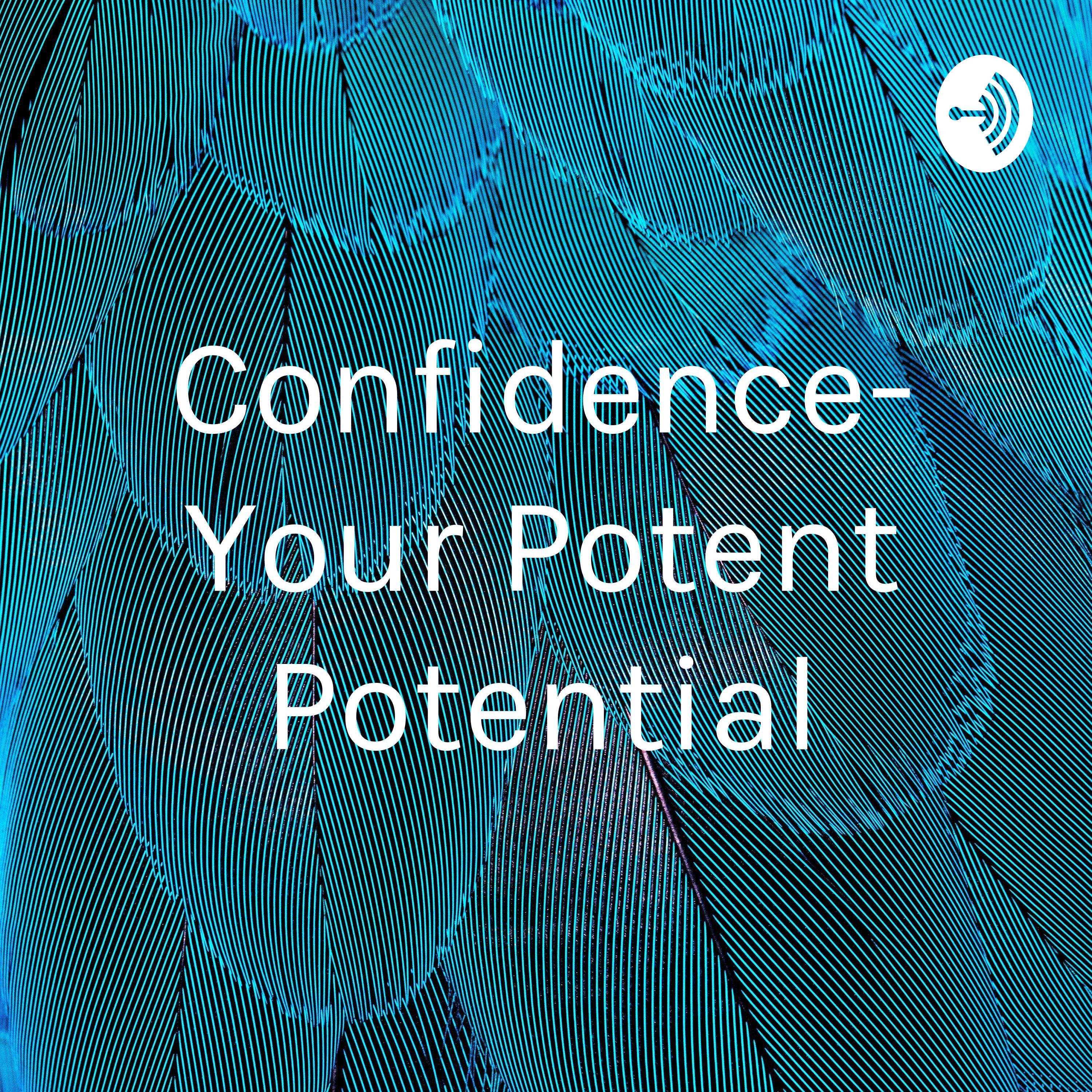 Confidence- Your Potent Potential
