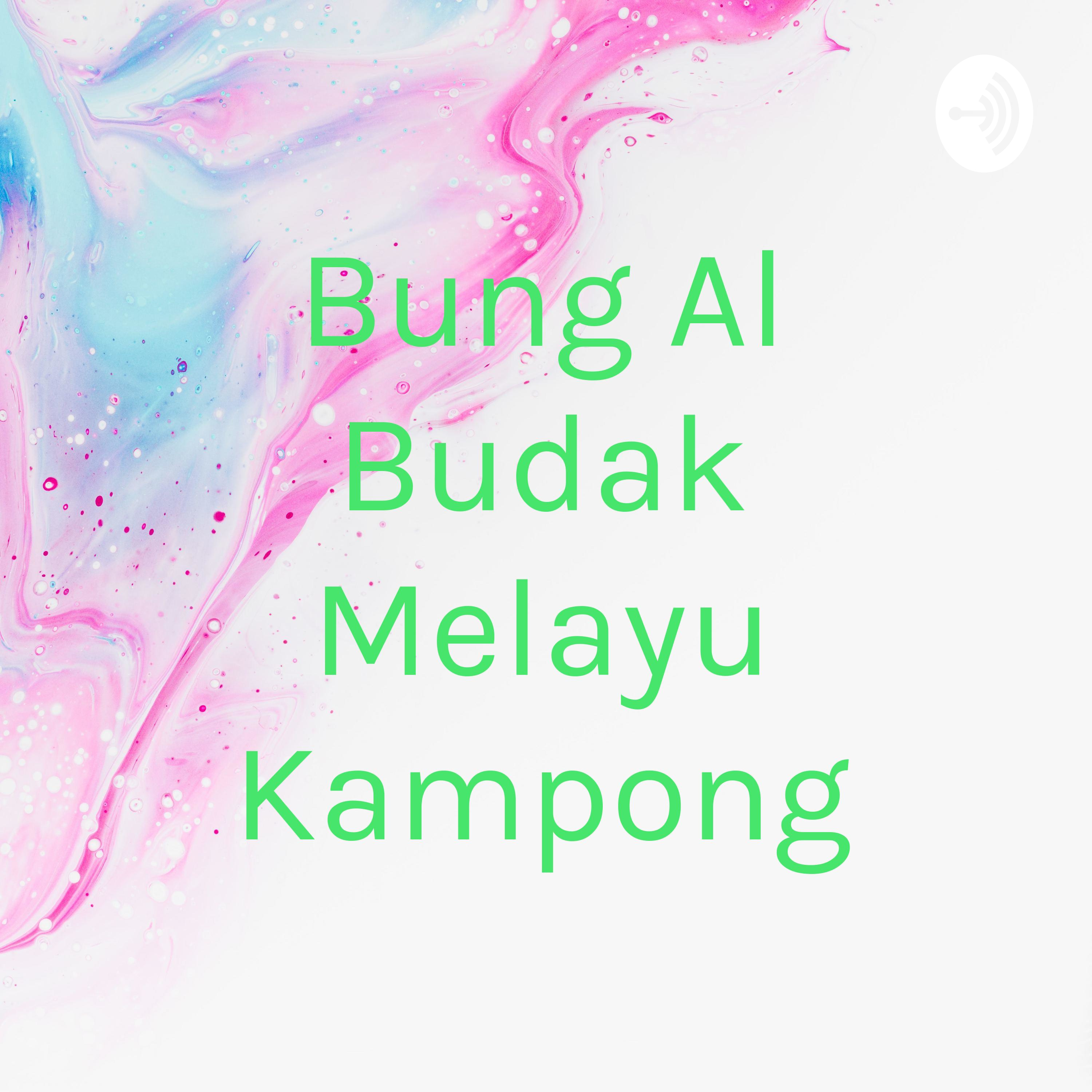 Bung Al Budak Melayu Kampong
