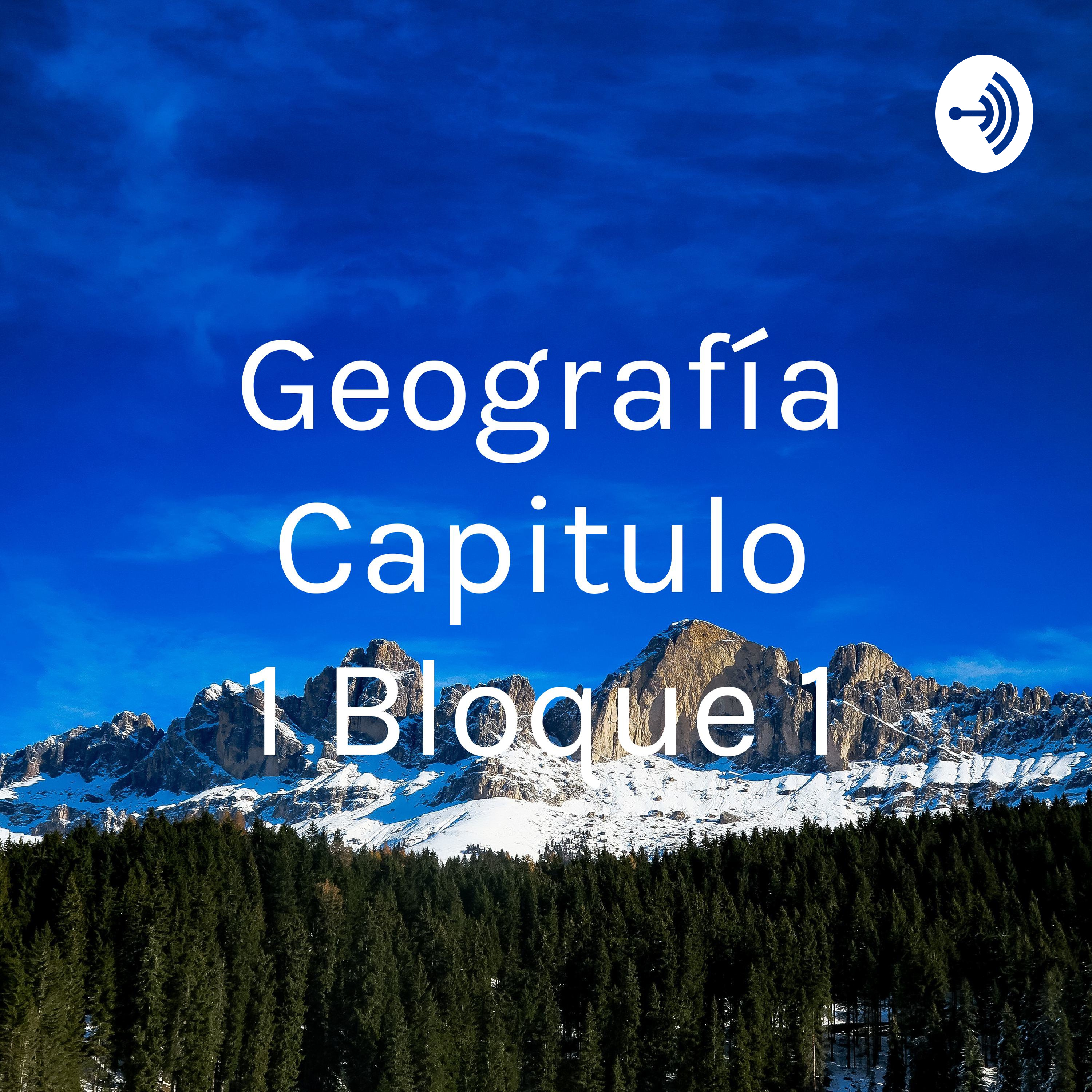 Geografía Capitulo 1 Bloque 1