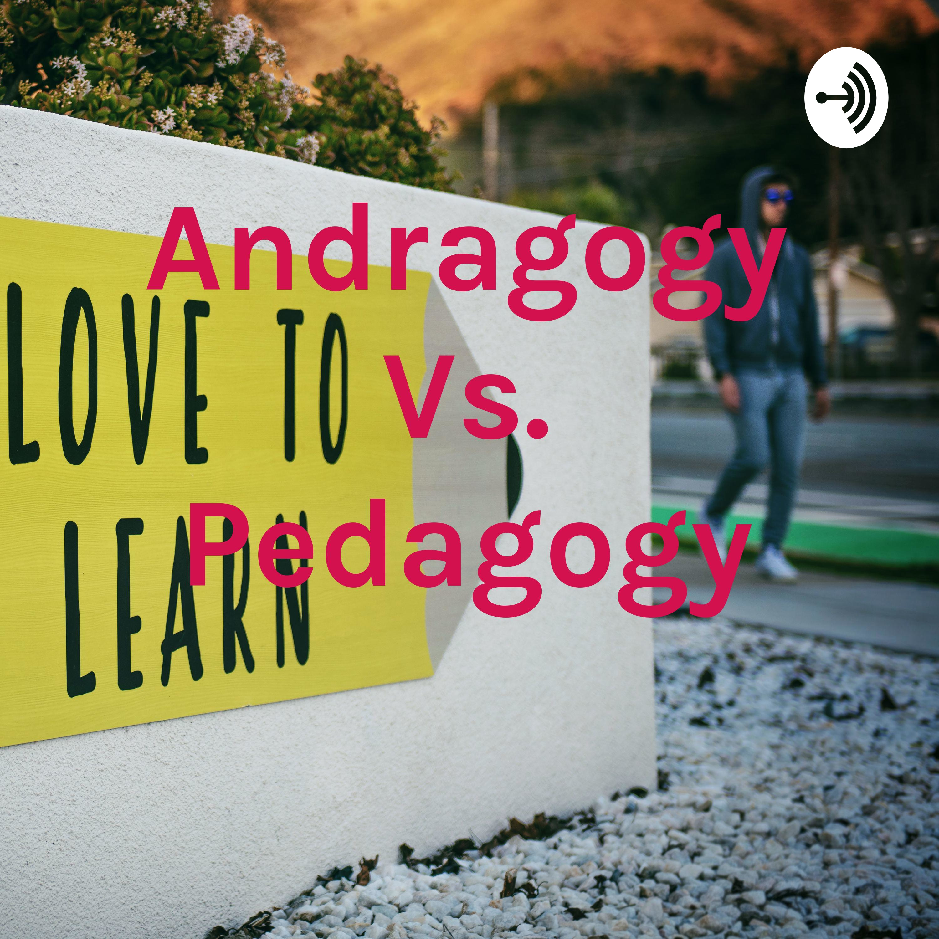 Andragogy Vs. Pedagogy 