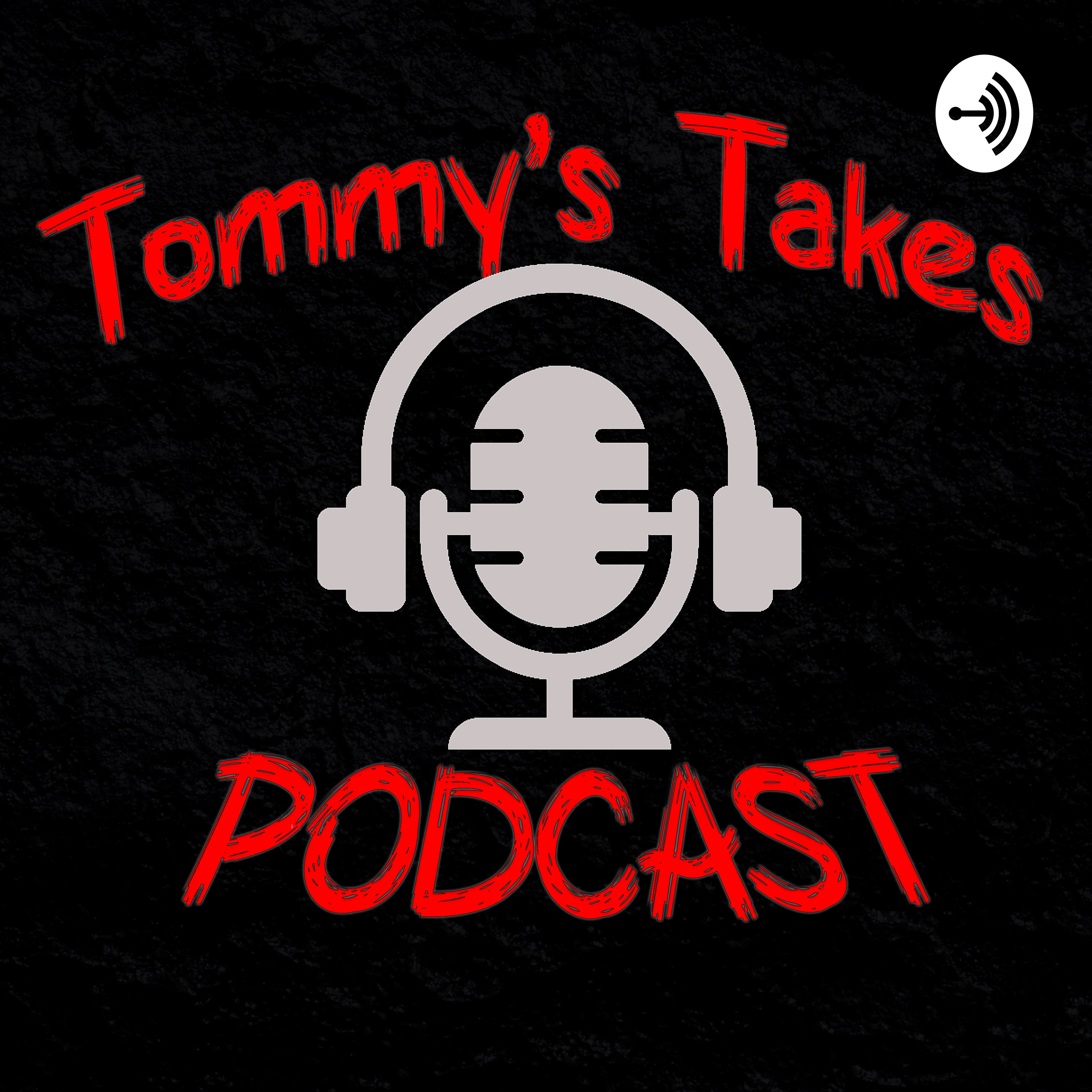 Tommy's Takes Podcast