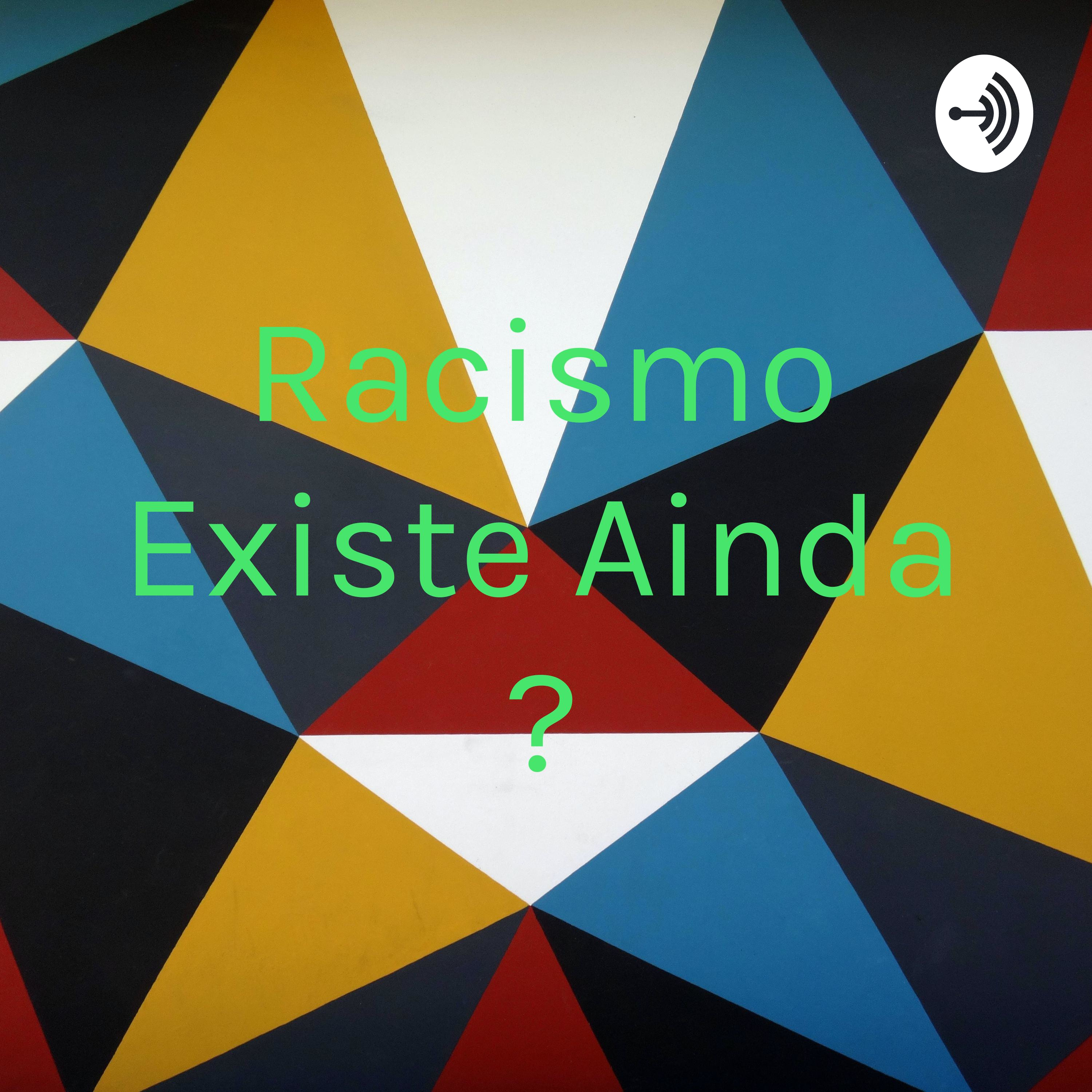 Racismo Existe Ainda ?
