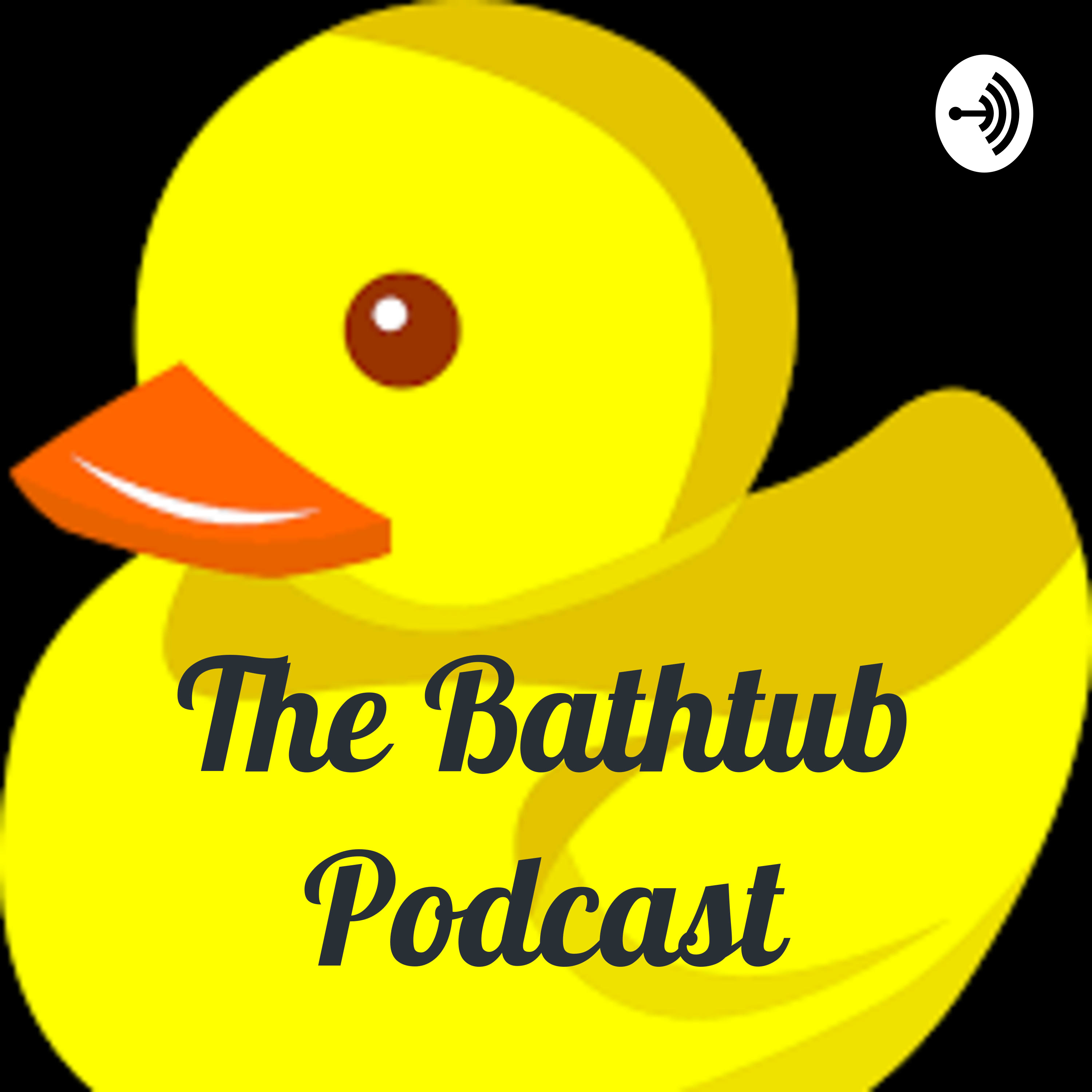 The Bathtub Podcast