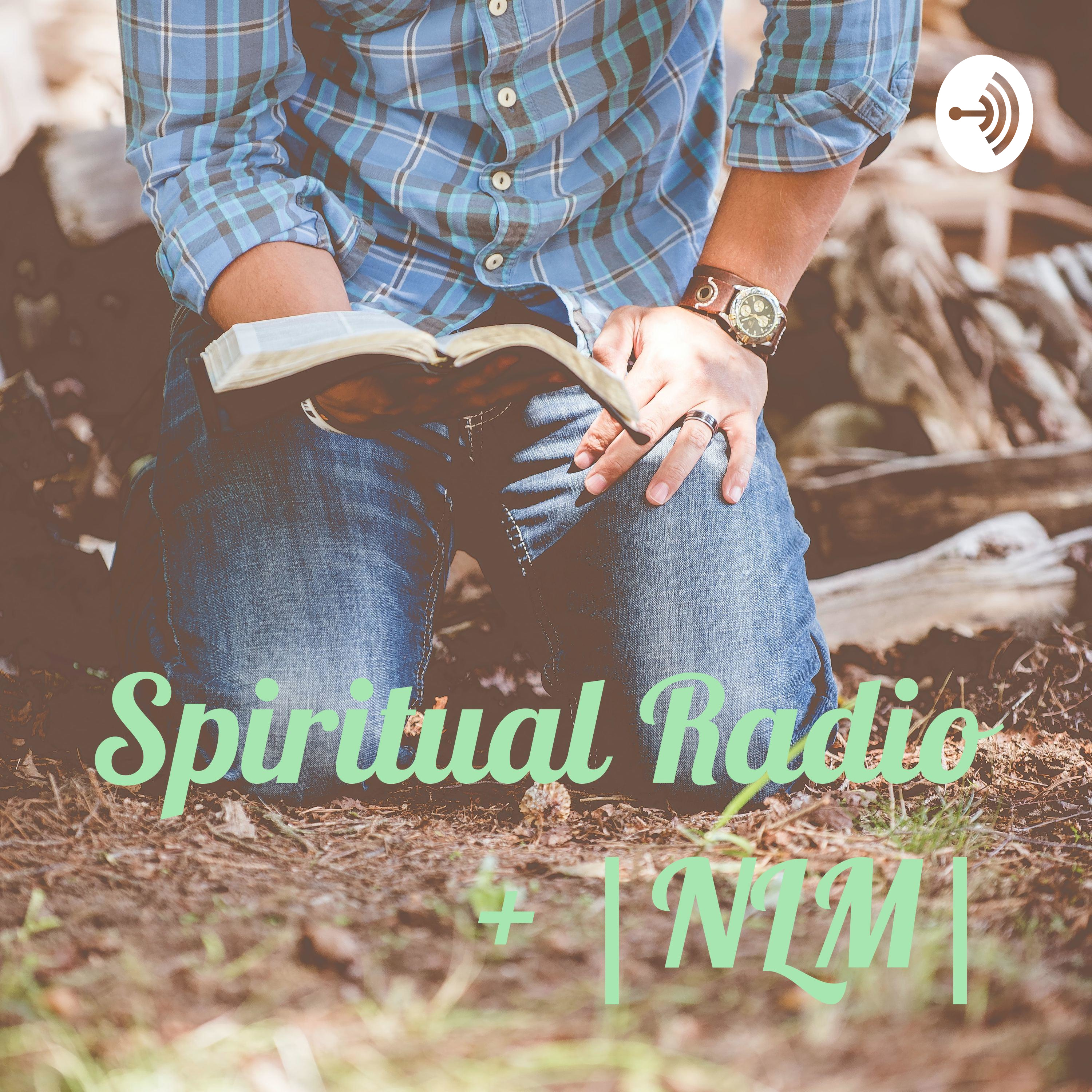 Spiritual Radio + |NLM|