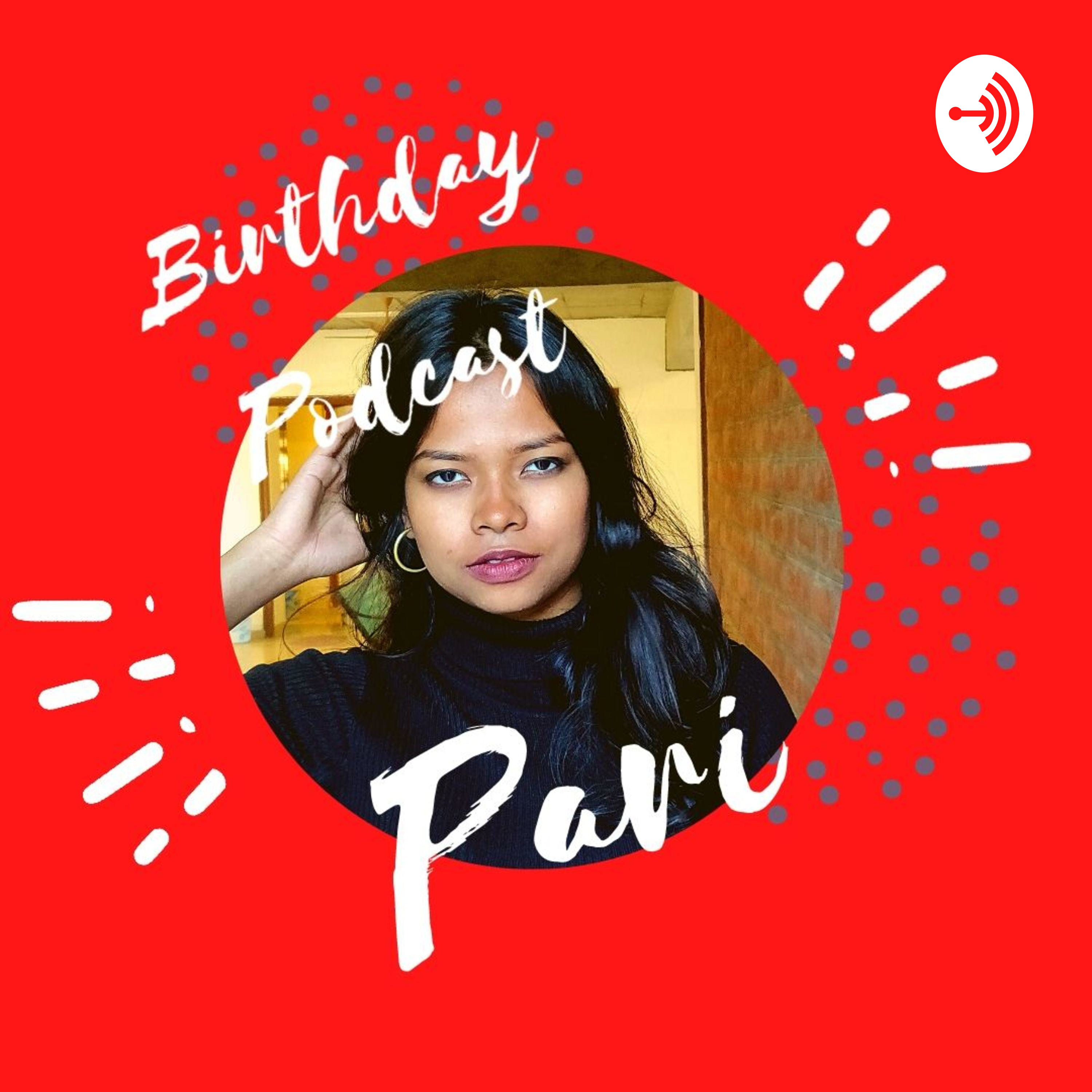 Pari's Birthday Podcast