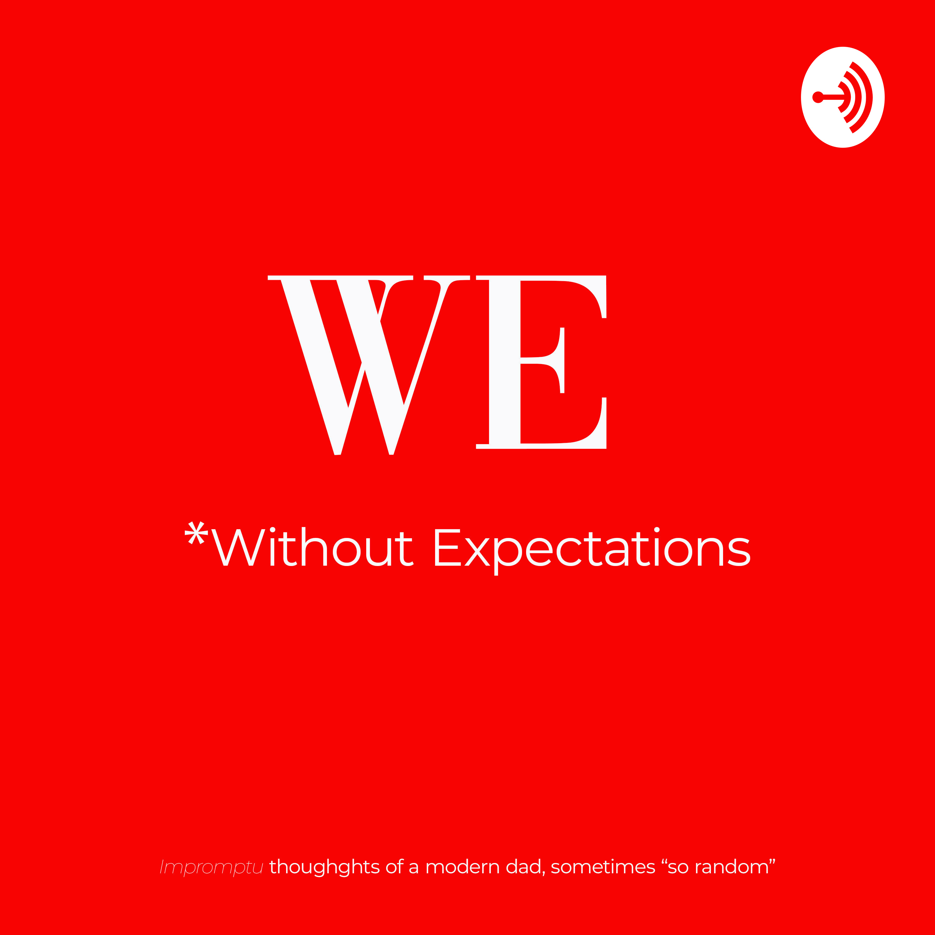 We, Without expectations.