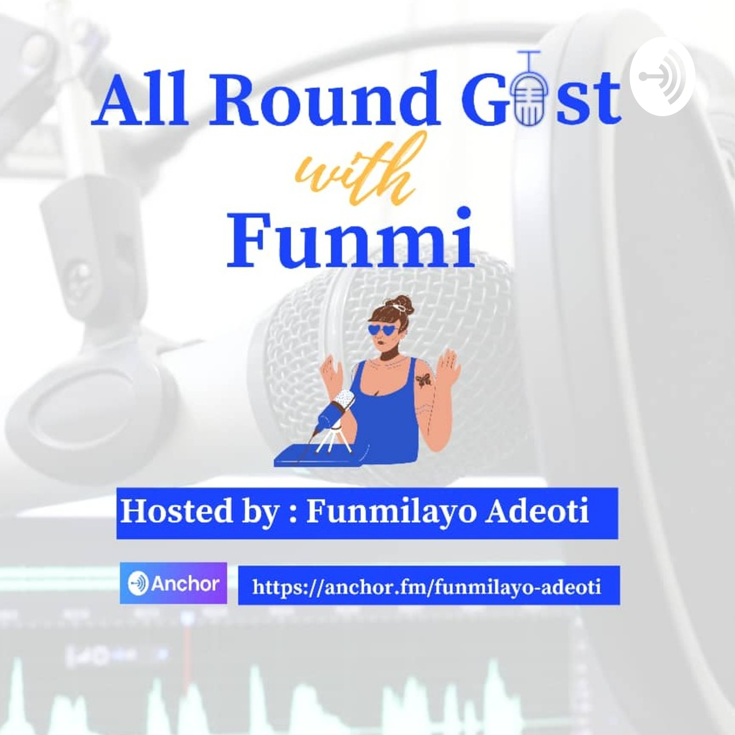 All Round Gist with Funmi All Round Gist with Funmi podcast