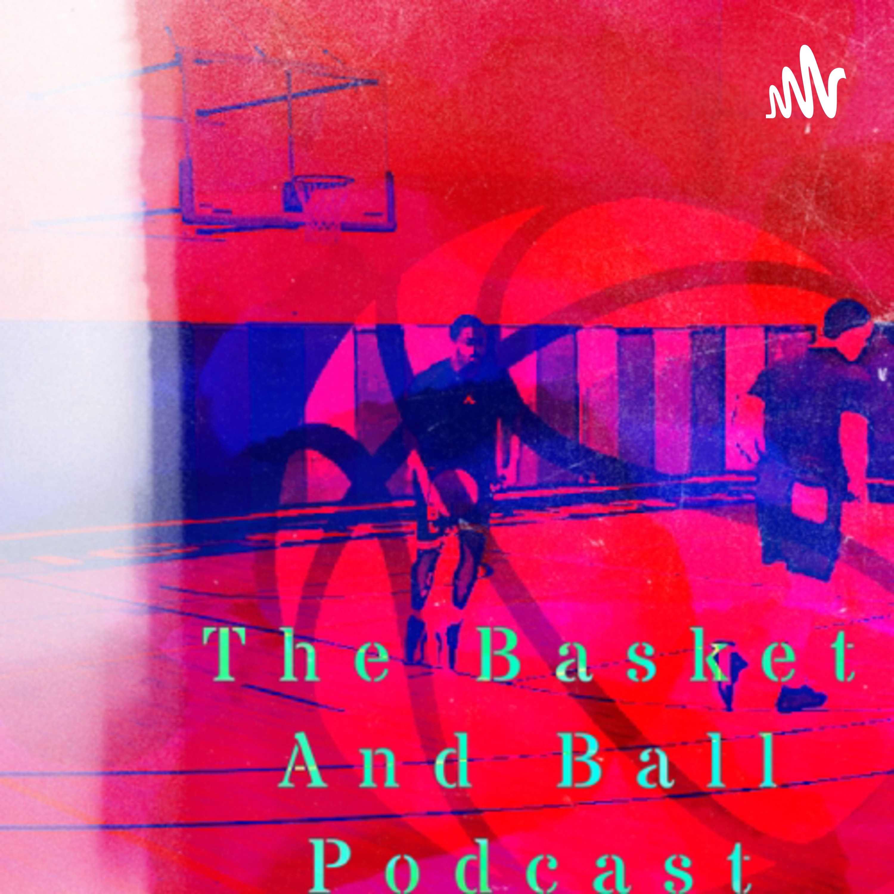 The Basket And Ball Podcast