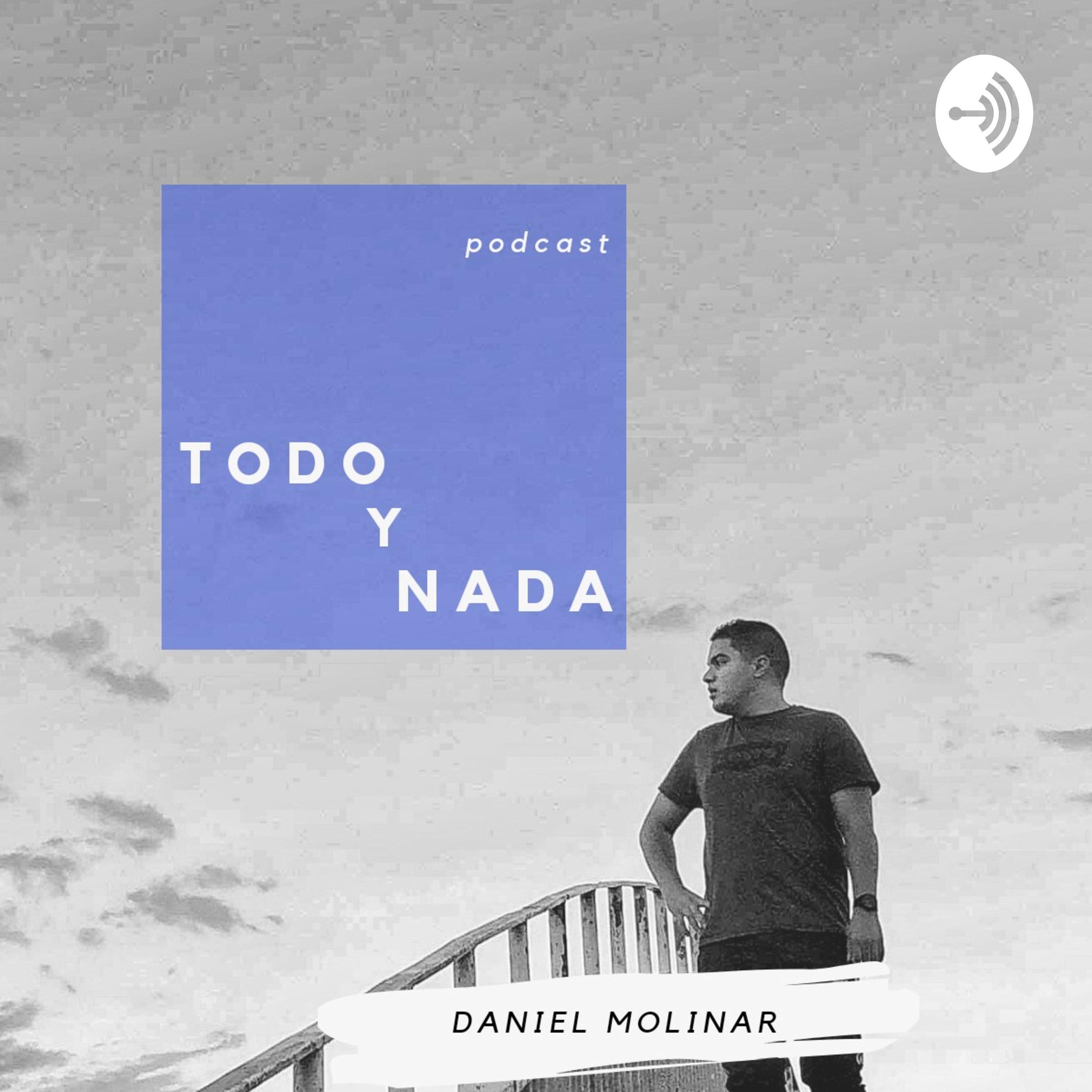 Todo Y Nada podcast artwork