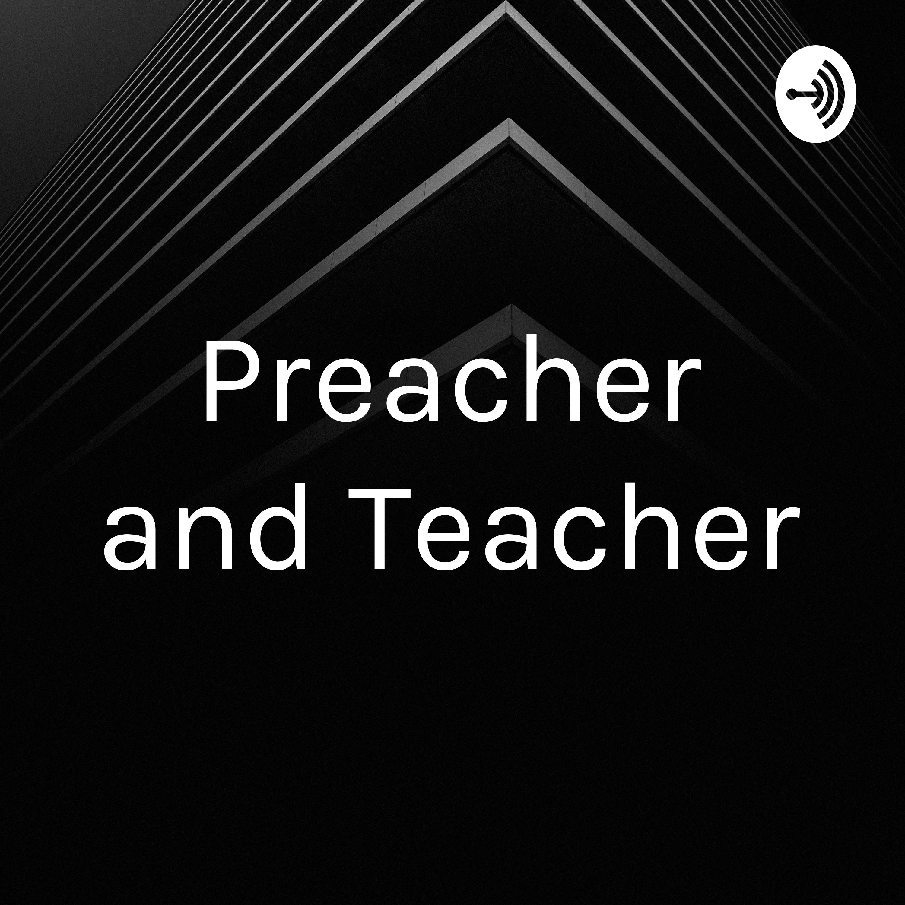 Preacher and Teacher