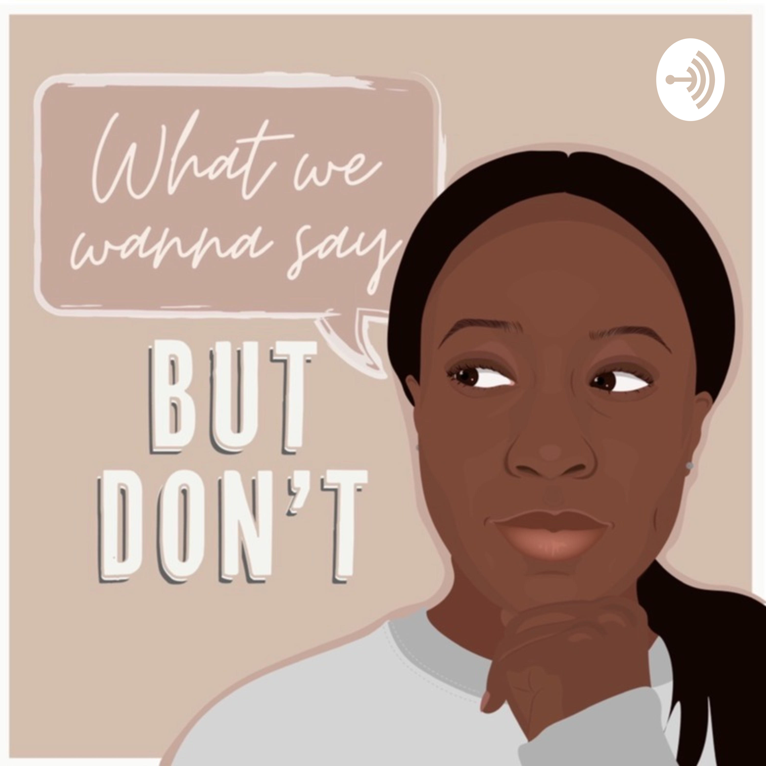 What We Wanna Say... BUT DON'T