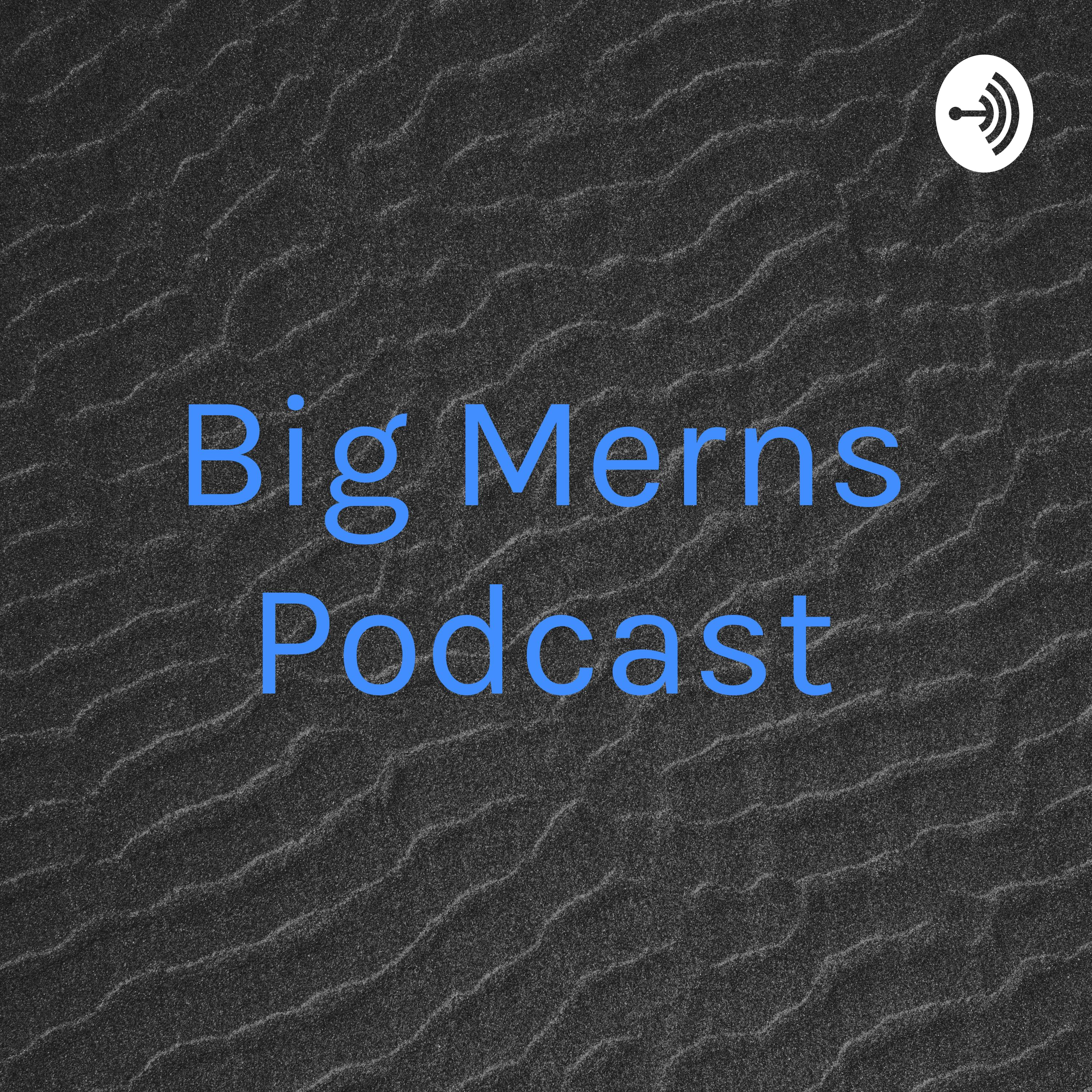 Big Merns Podcast