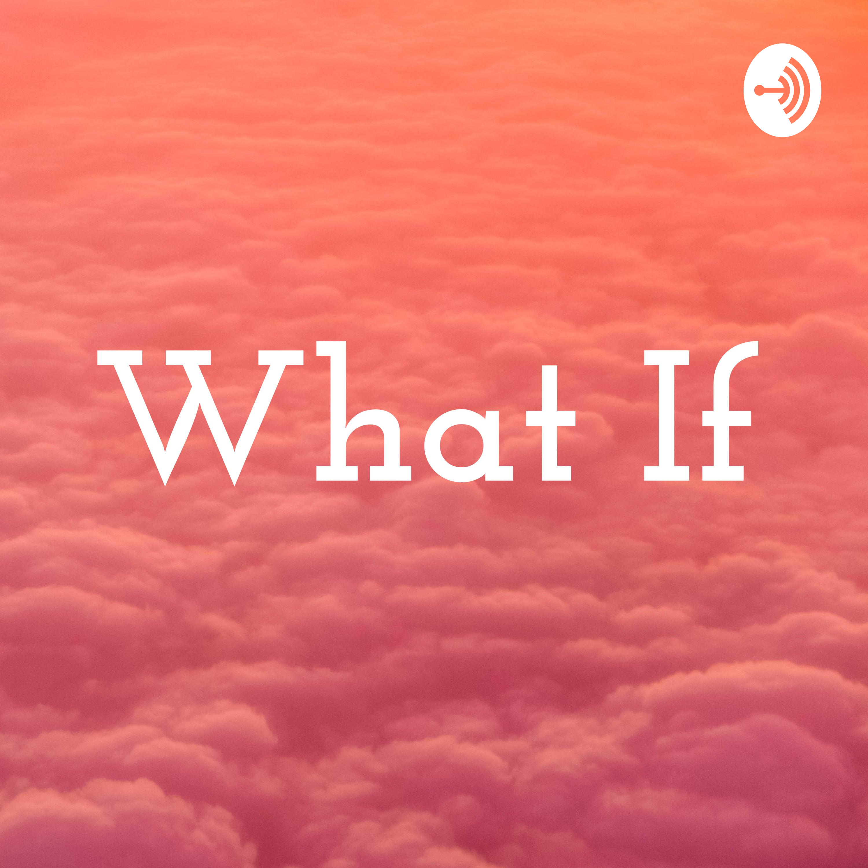 What If