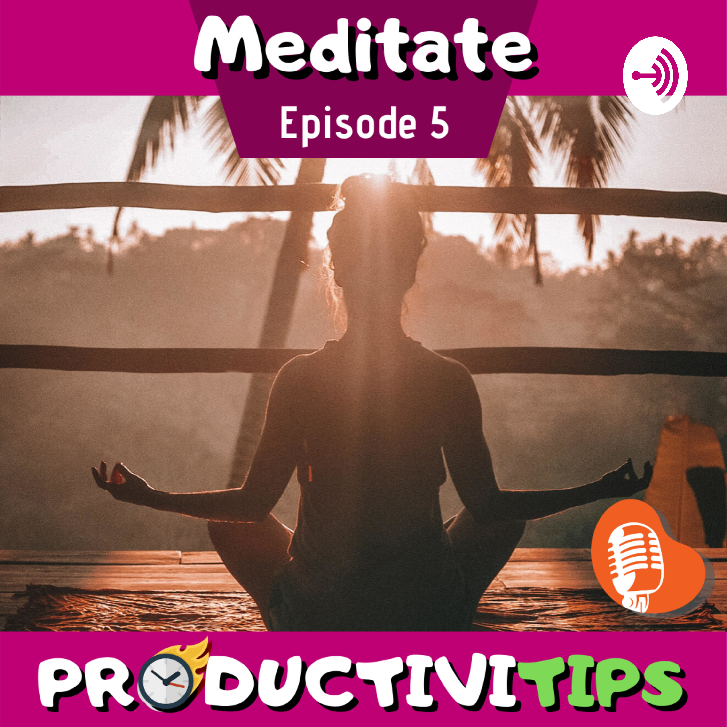ProductiviTips Ep 5 - Meditation