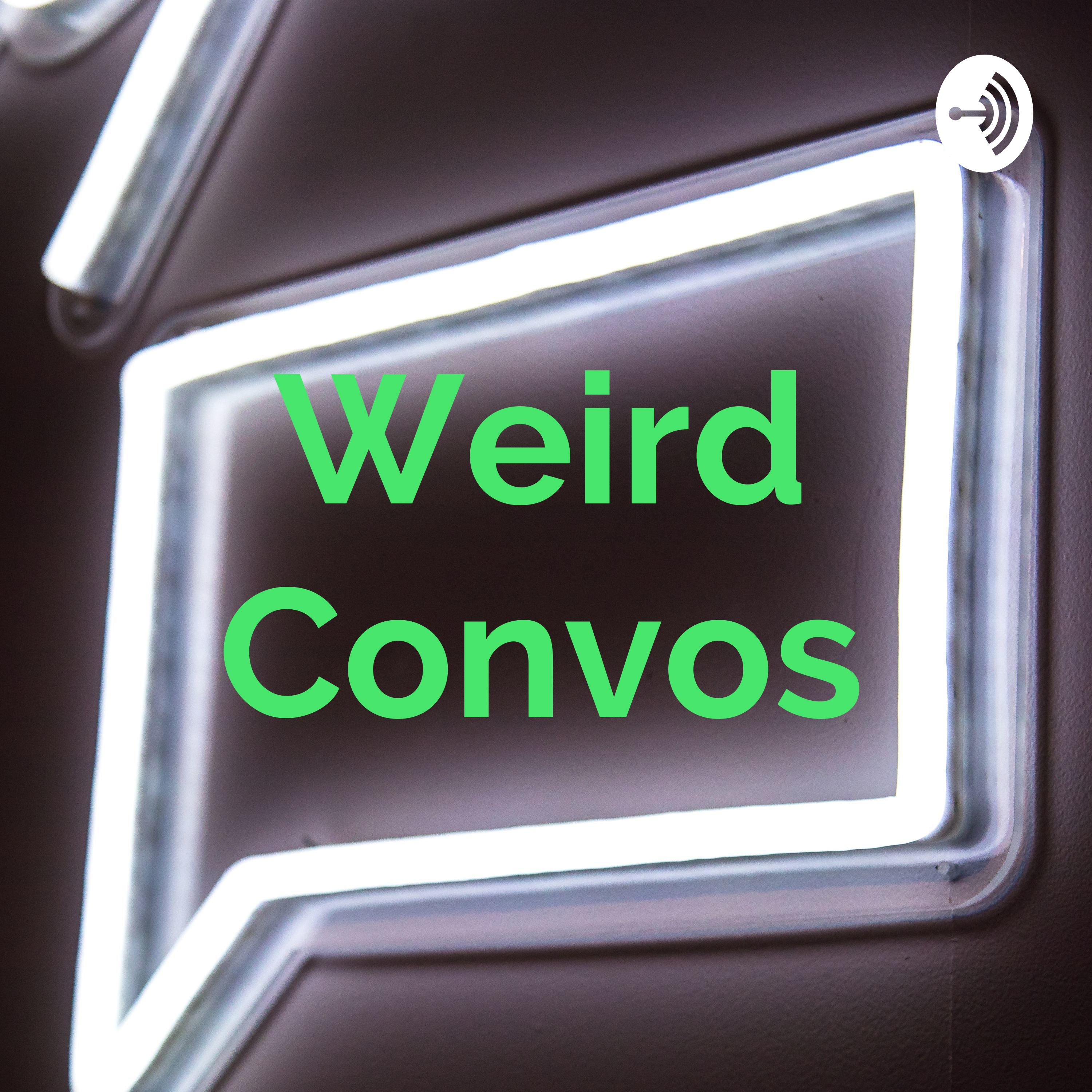 Weird Convos