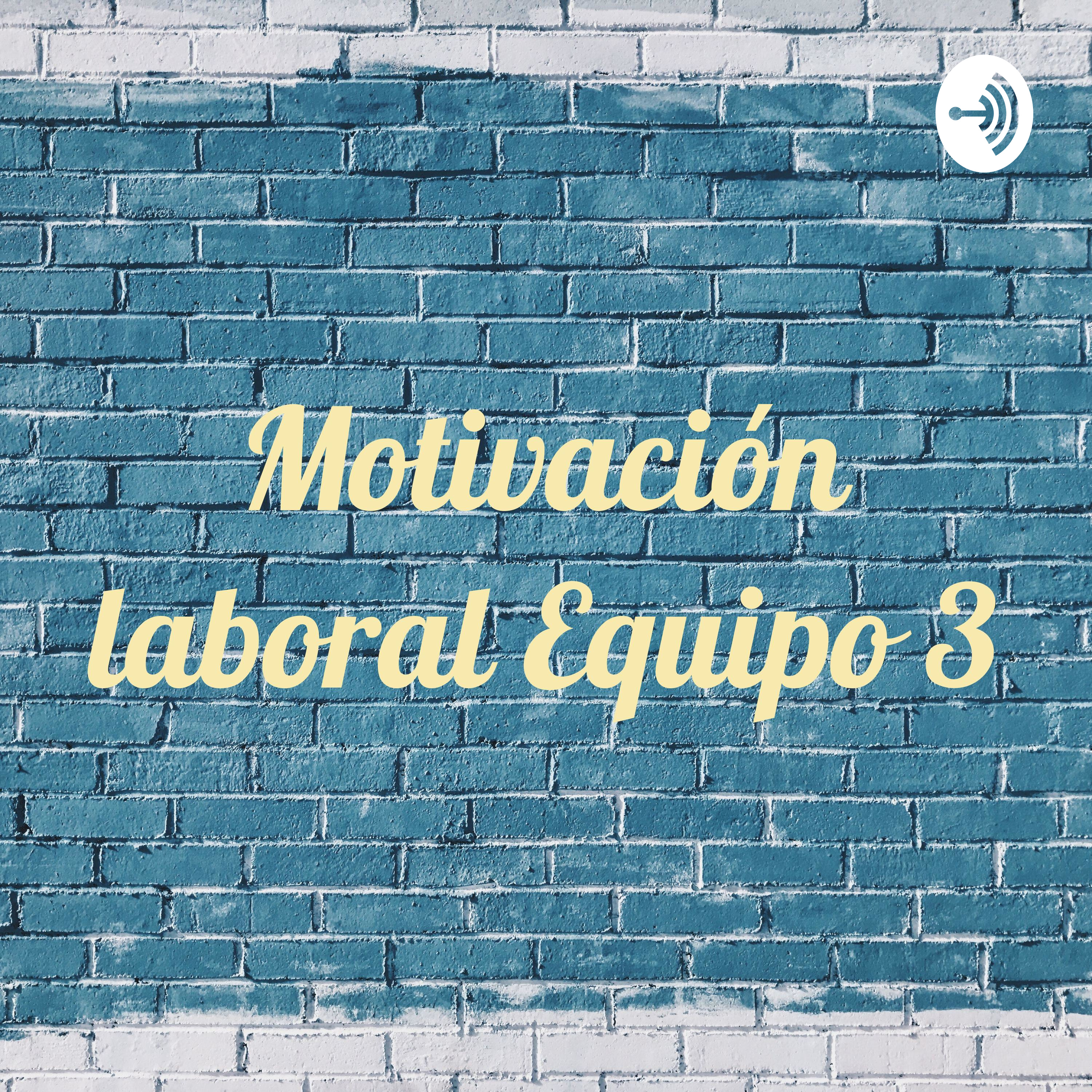 Motivación laboral Equipo 3