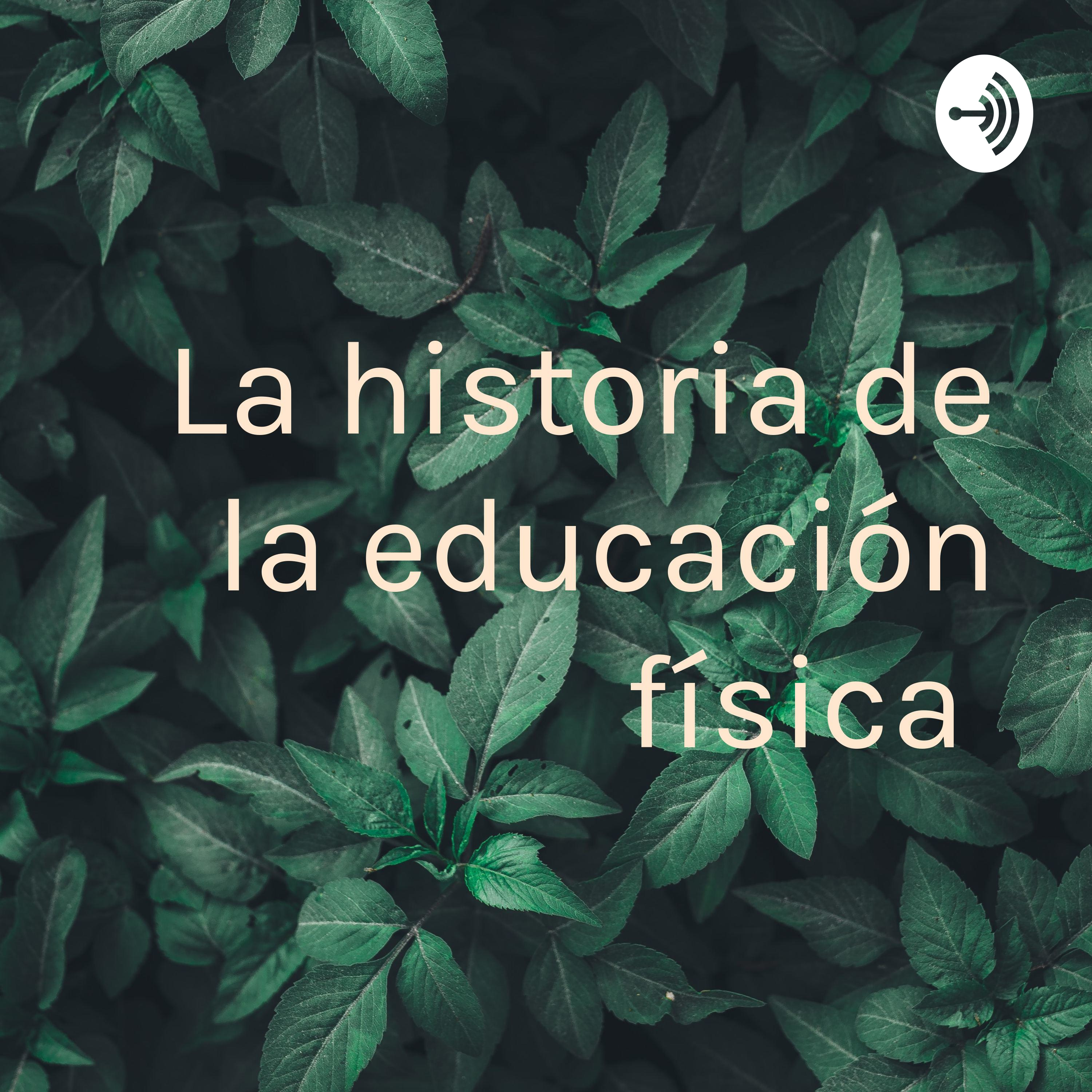La historia de la educación física 