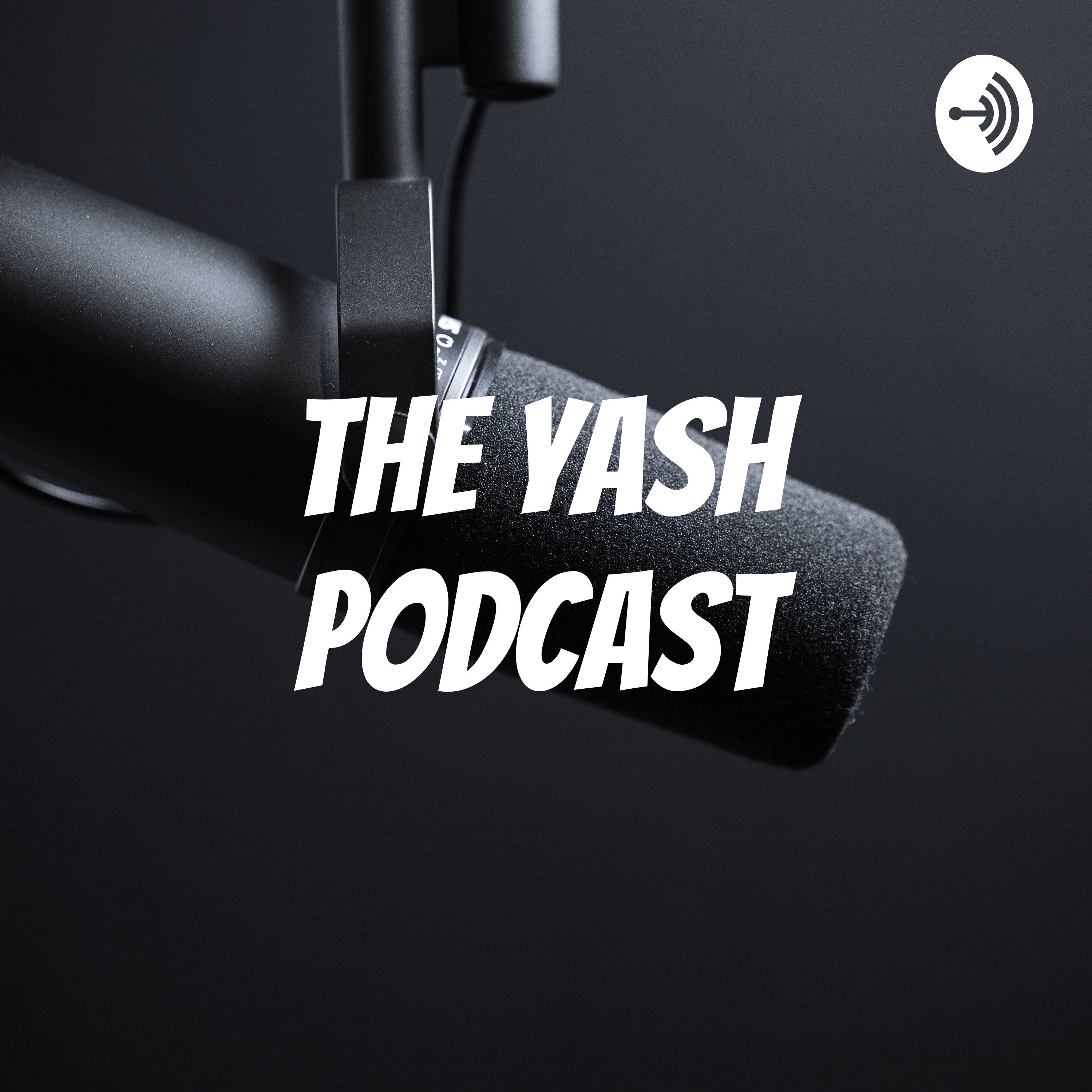The Yash Podcast