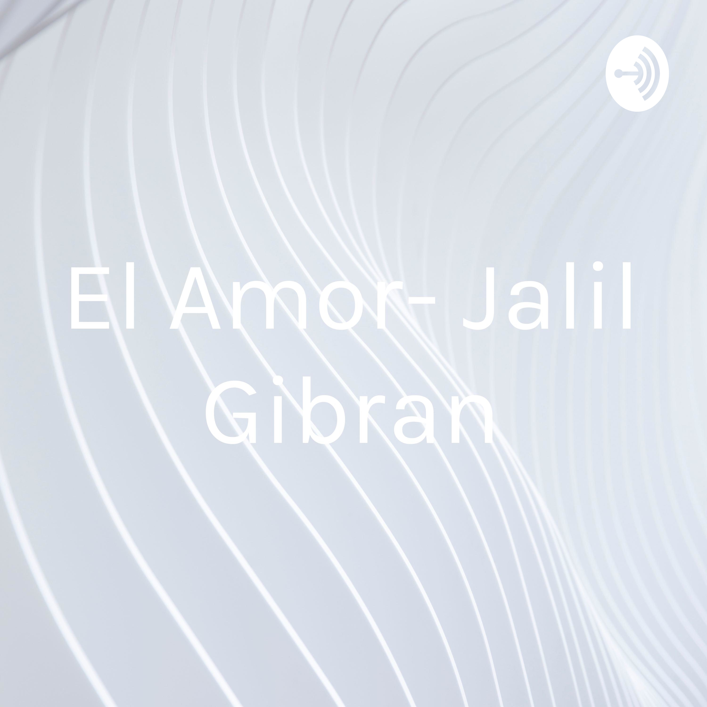 El Amor- Jalil Gibran