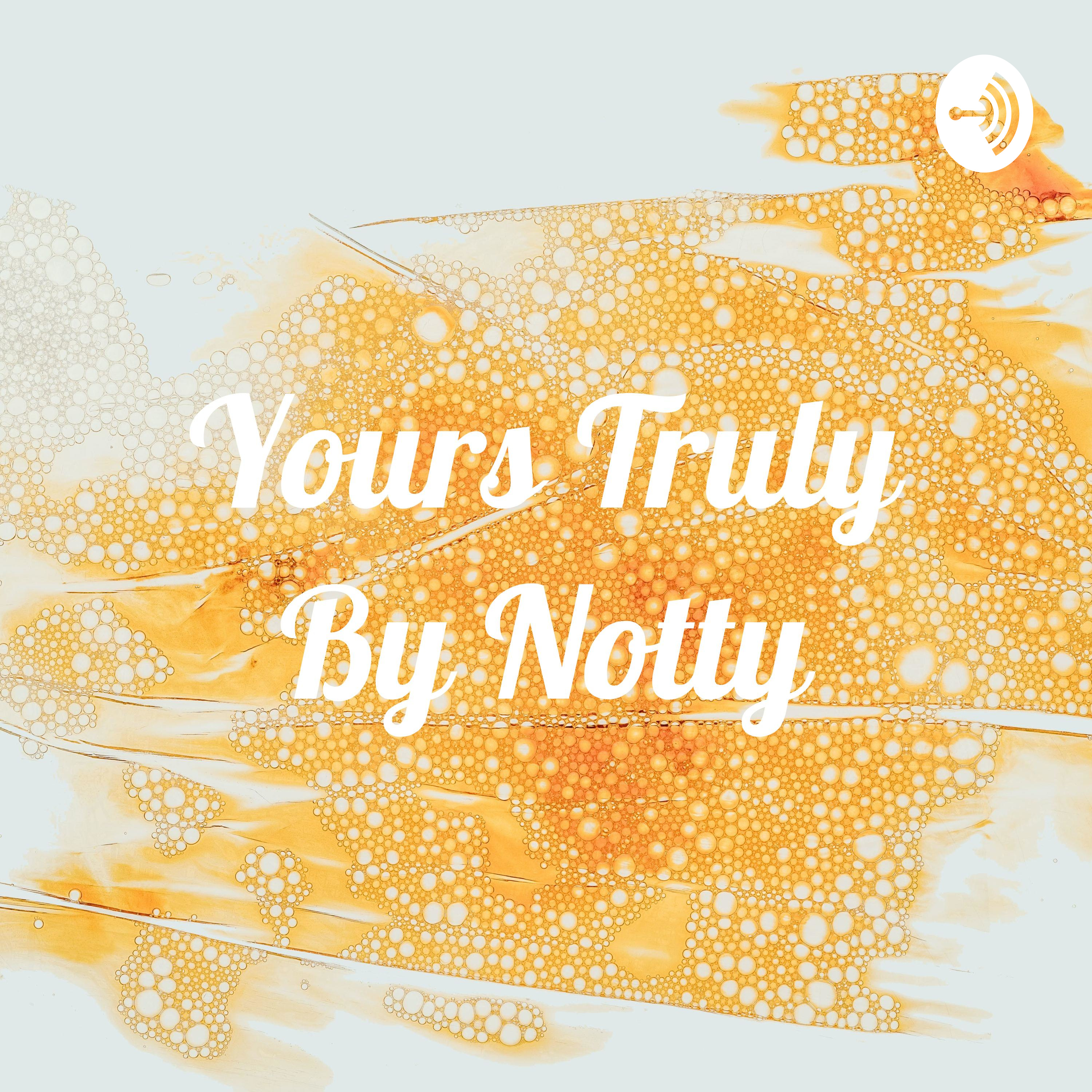 Yours Truly By Notty