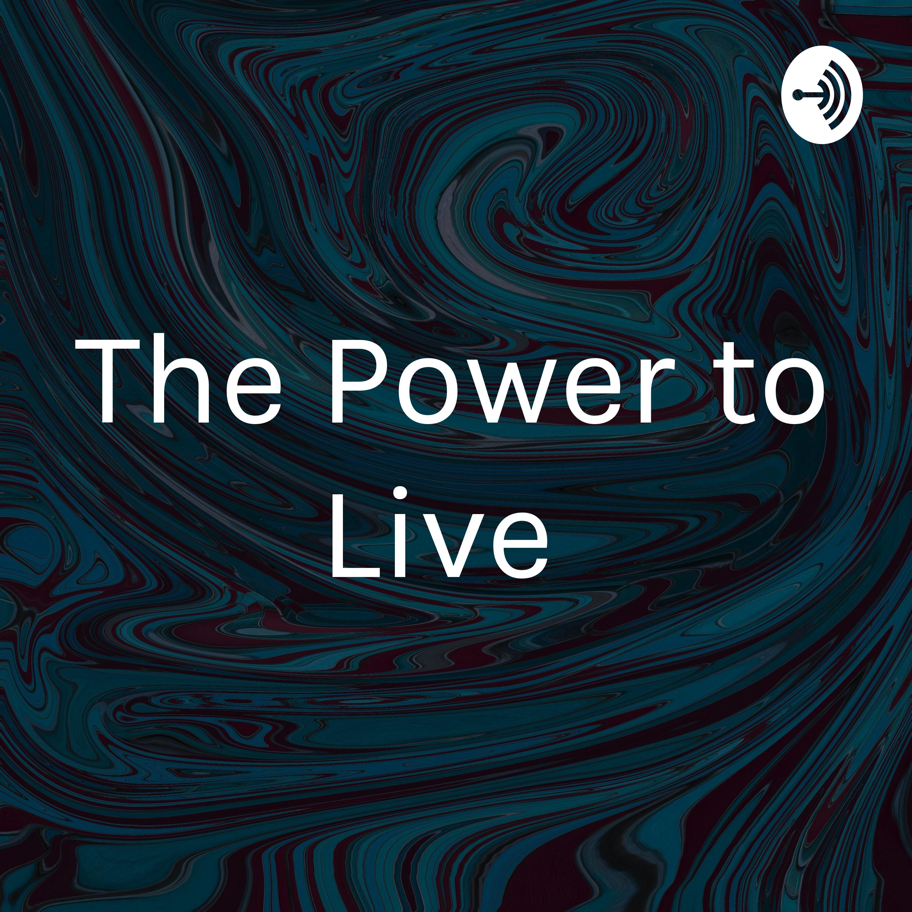 The Power to Live 