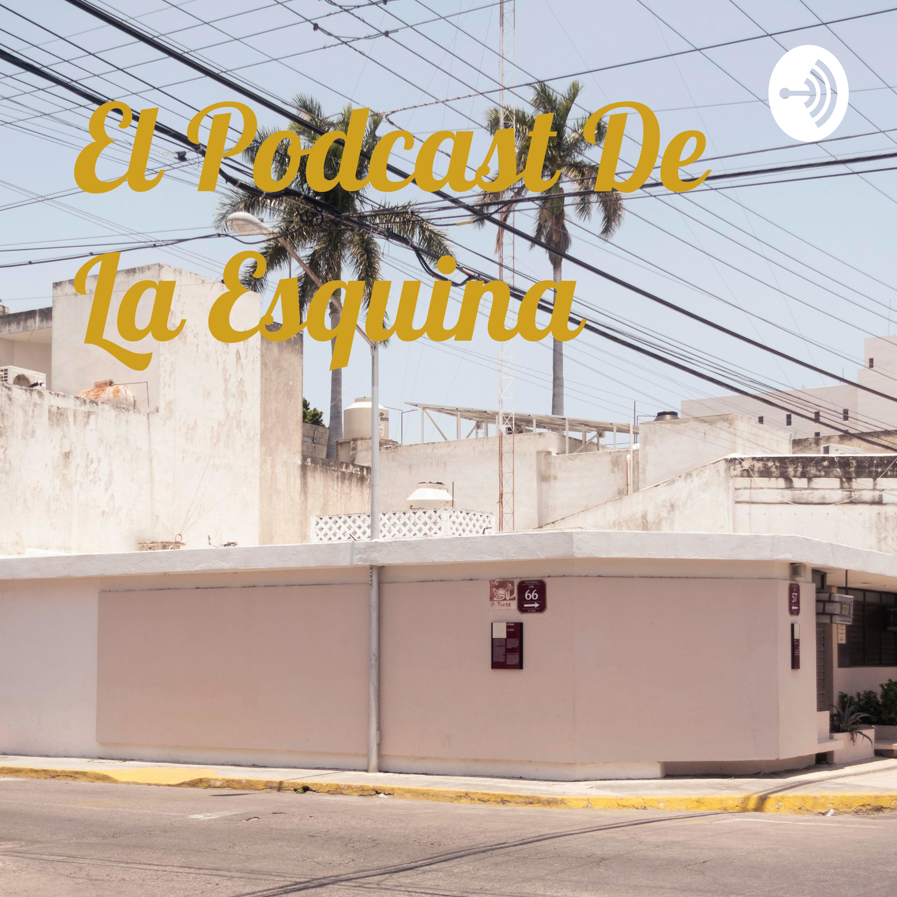 El Podcast De La Esquina