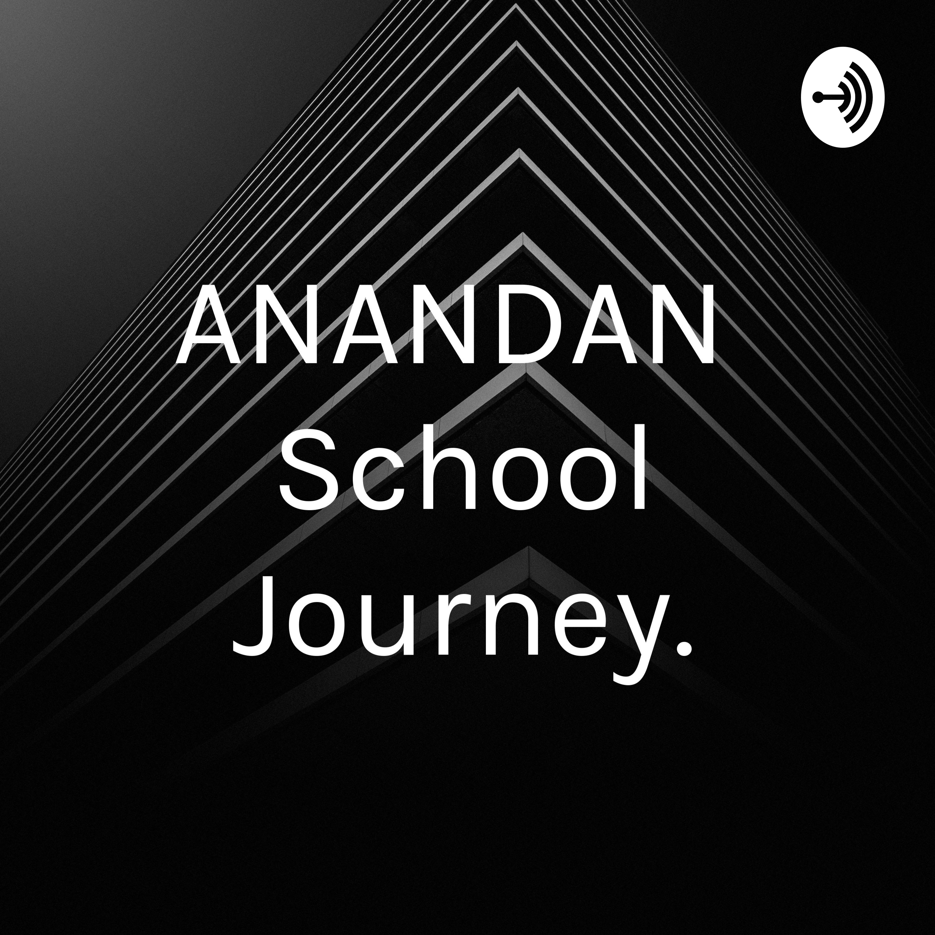 ANANDAN School Journey.