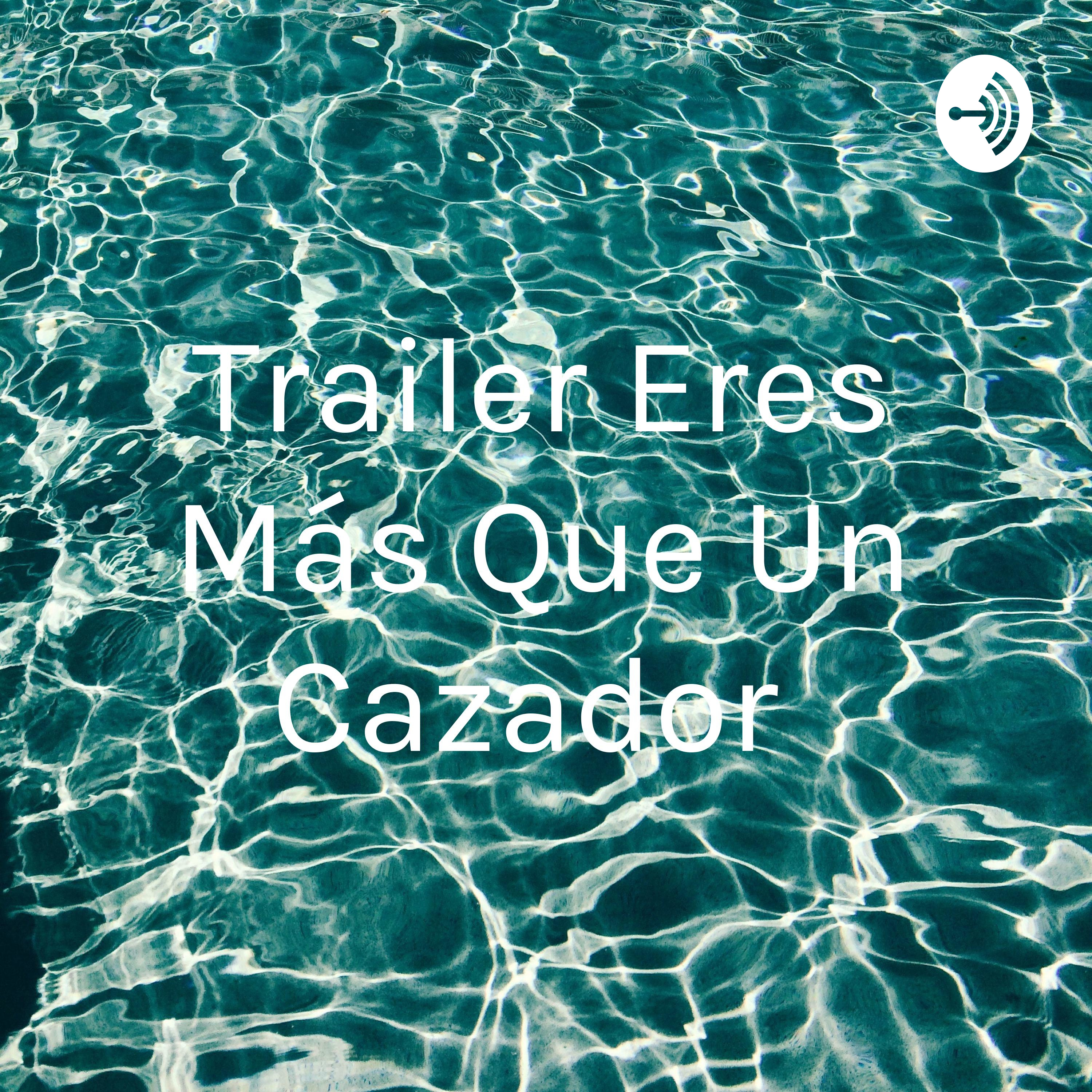 Trailer Eres Más Que Un Cazador