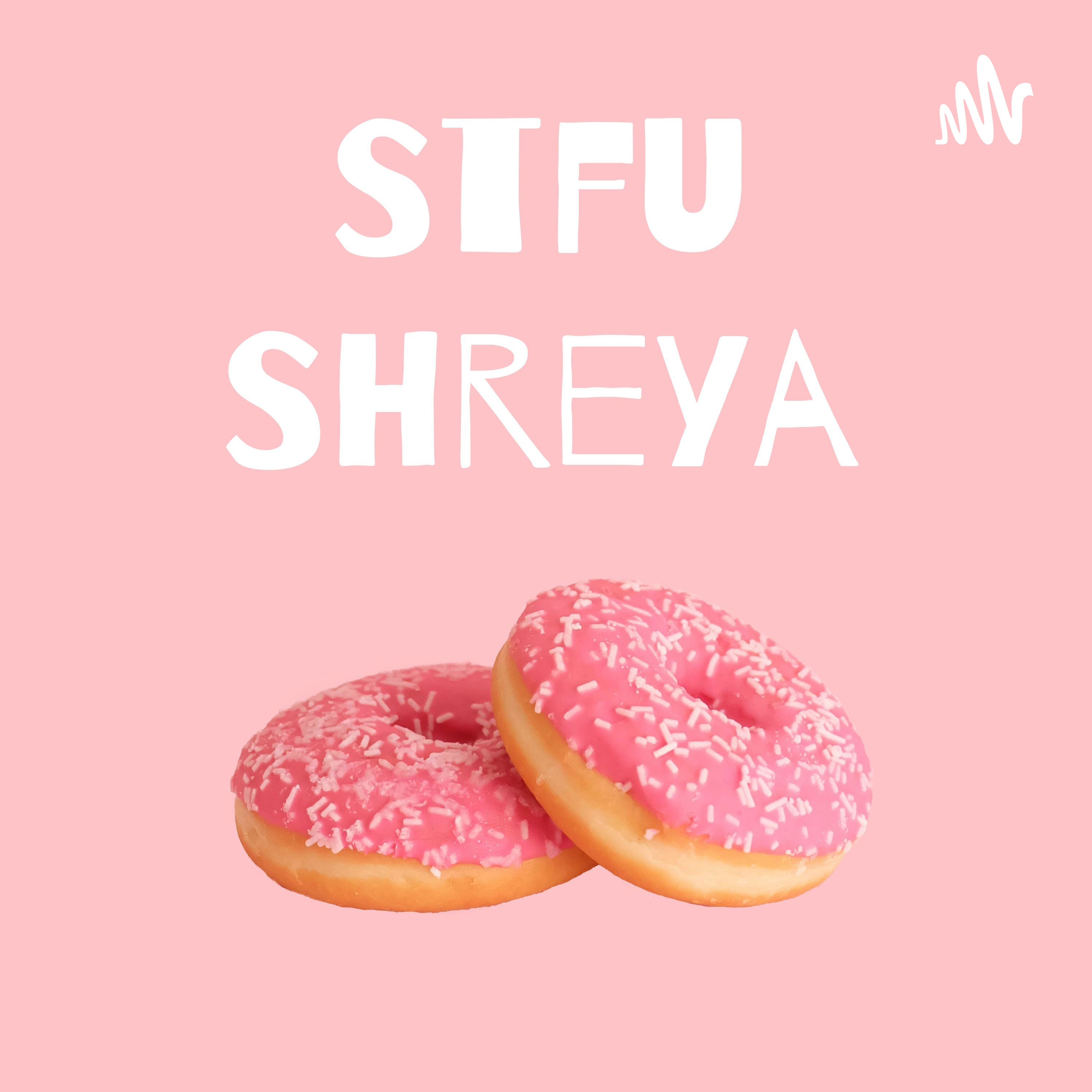 Stfu Shreya