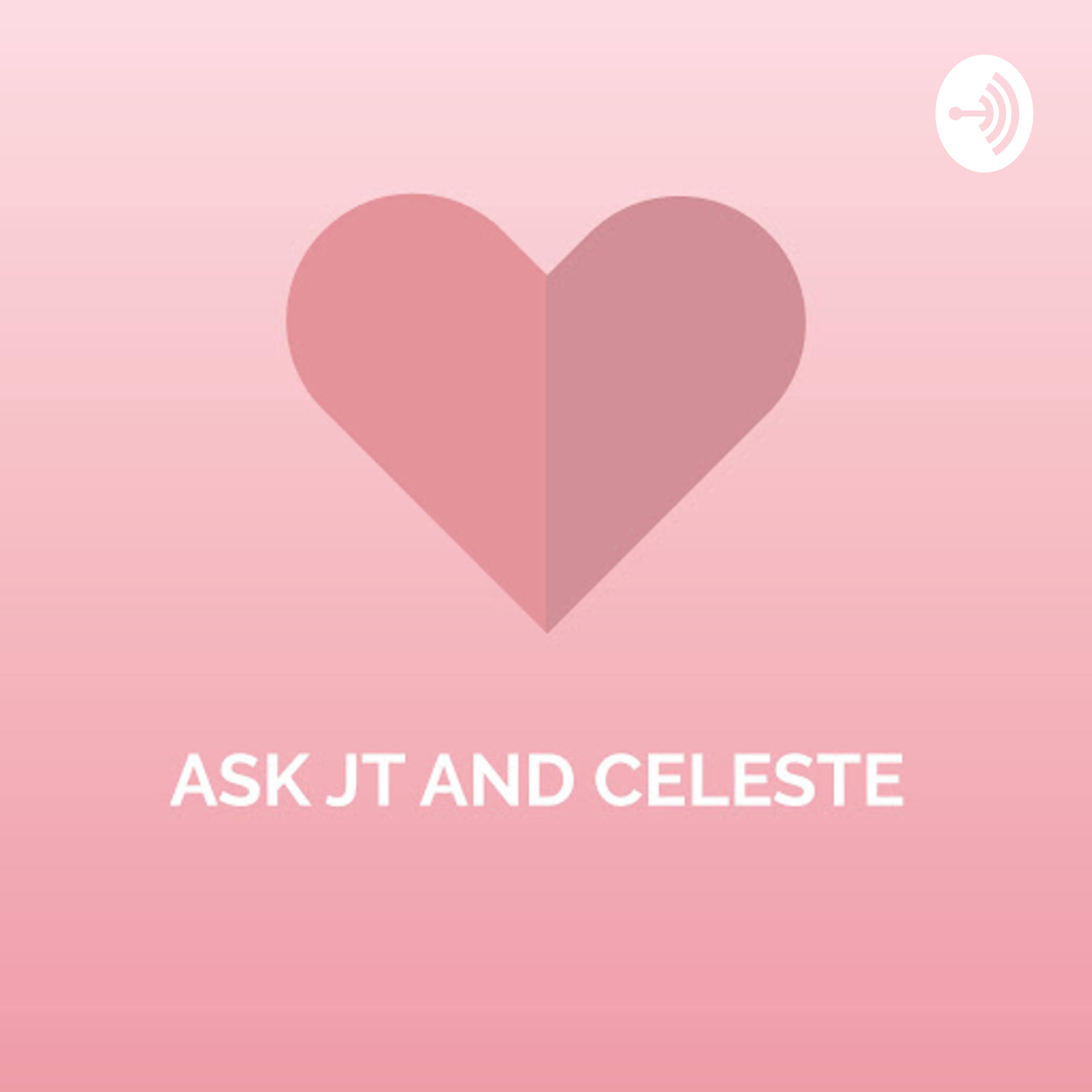 Ask JT and Celeste
