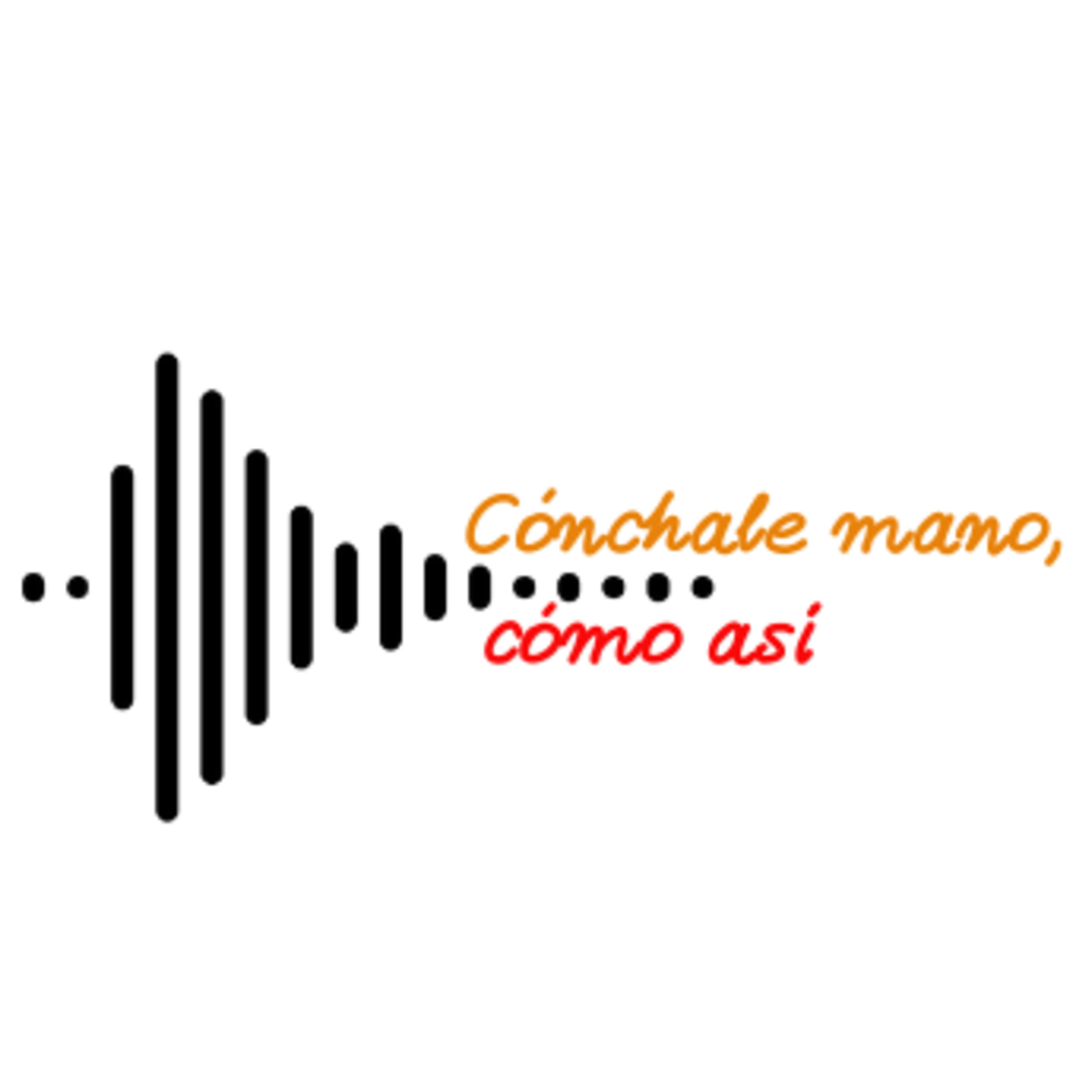 Cónchale mano, cómo así