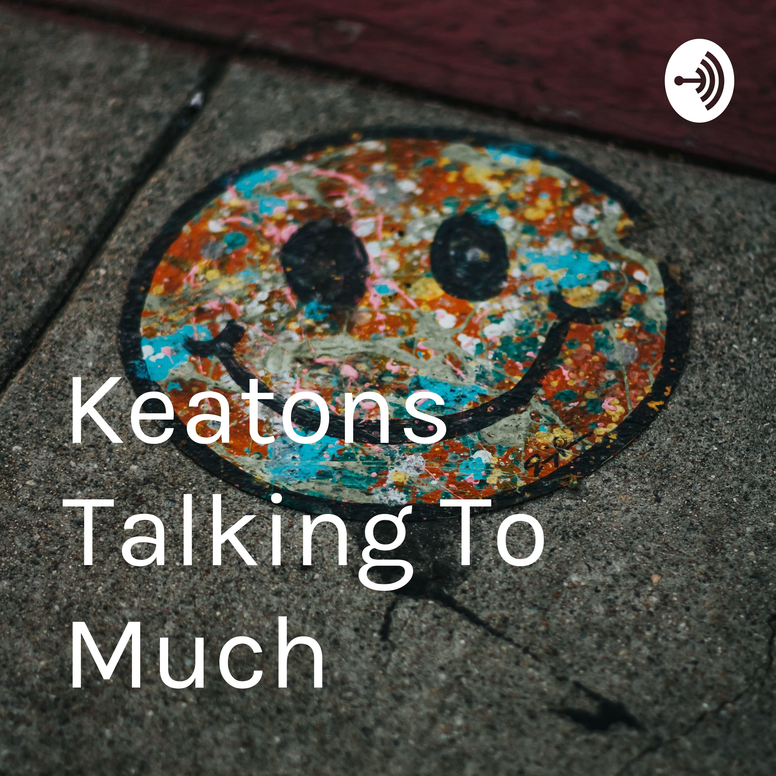 Keatons Talking To Much