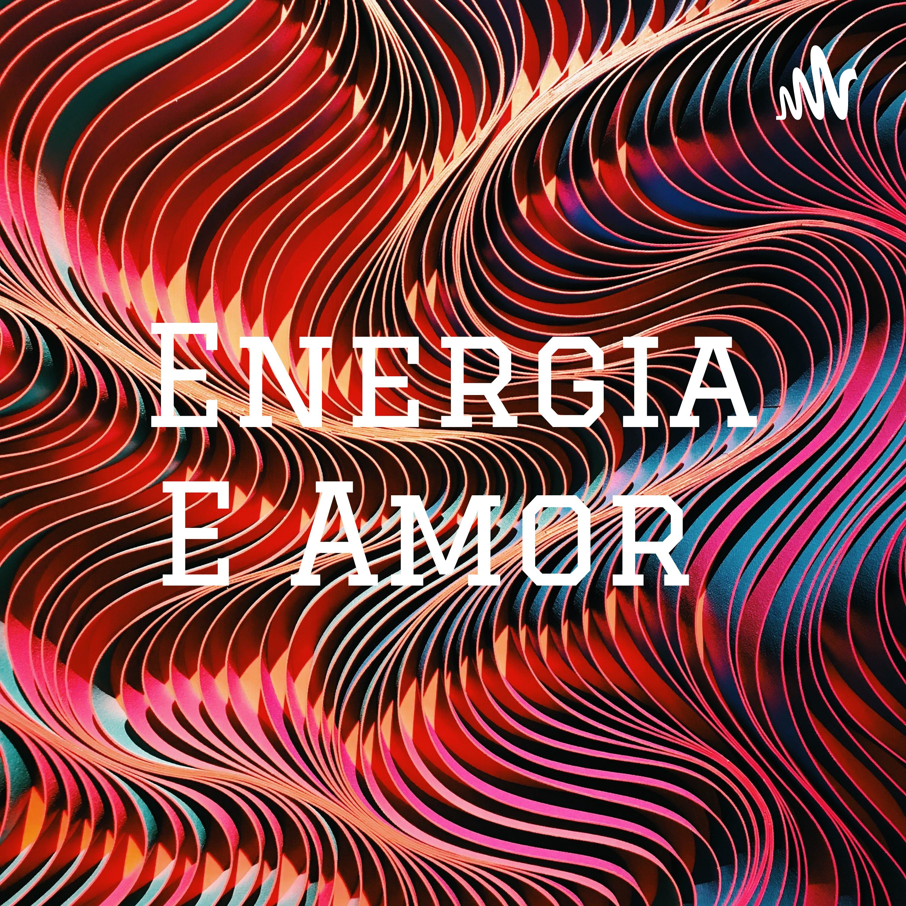Energia e Amor 💕 podcast artwork