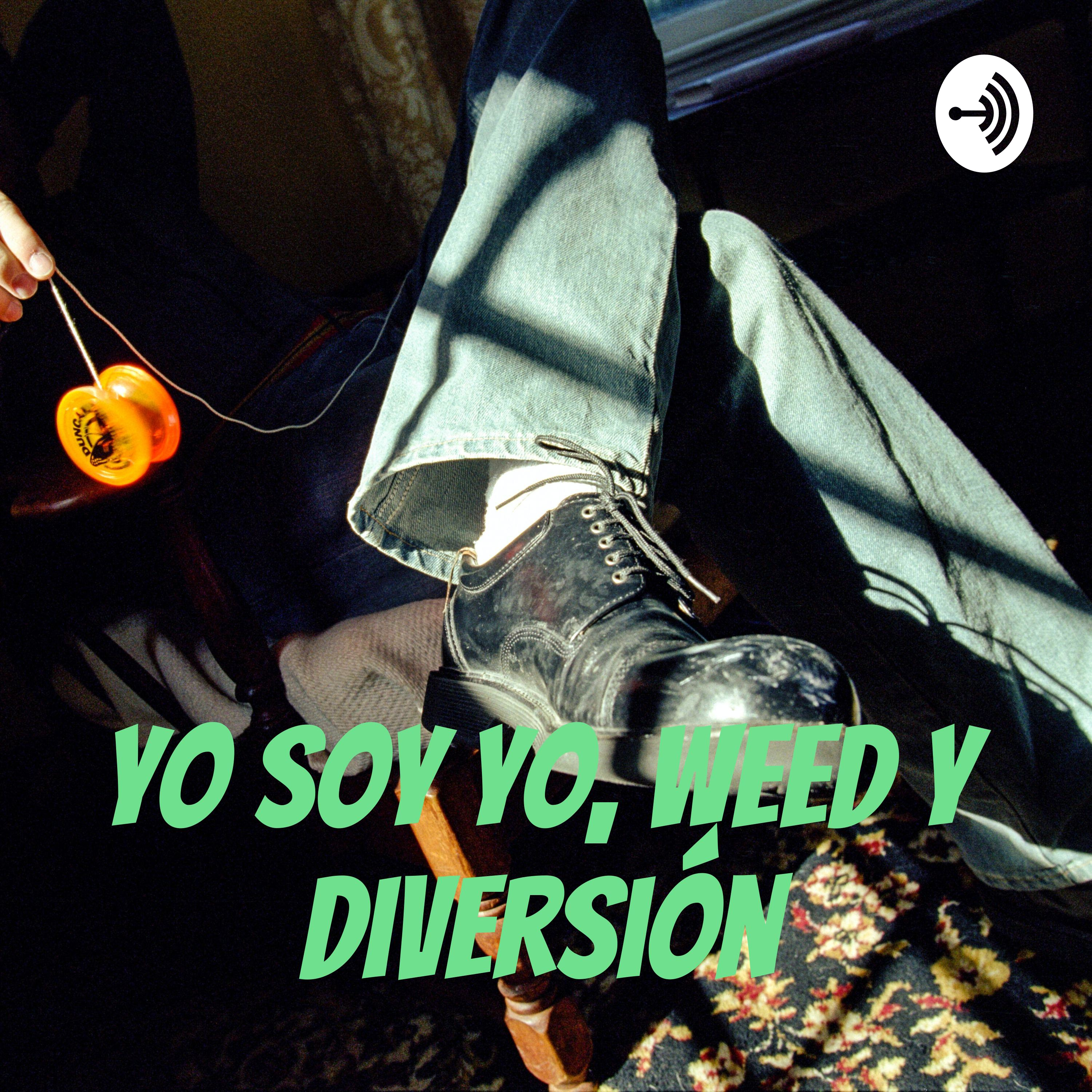 Yo Soy Yo, Weed Y Diversión