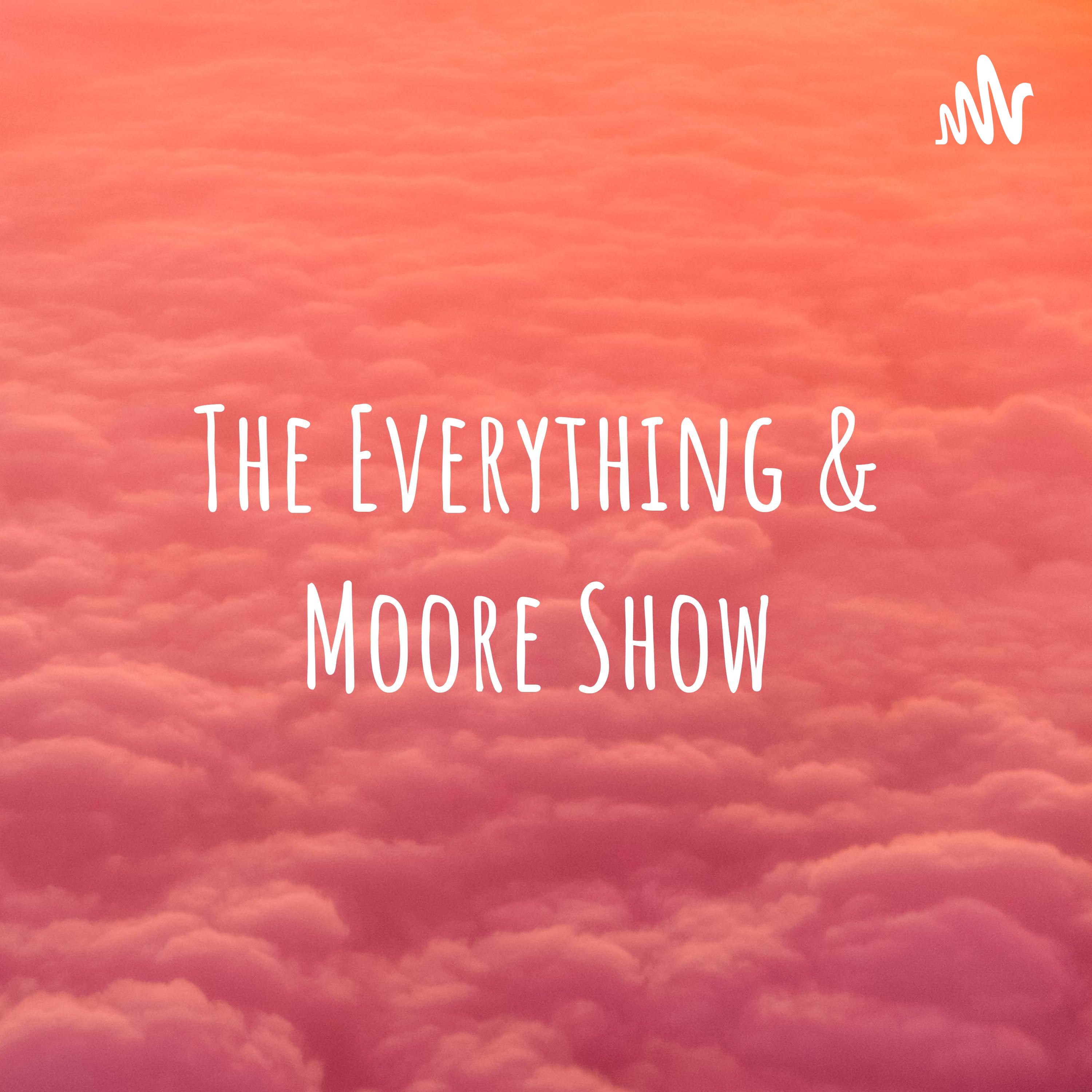 The Everything & Moore Show podcast artwork