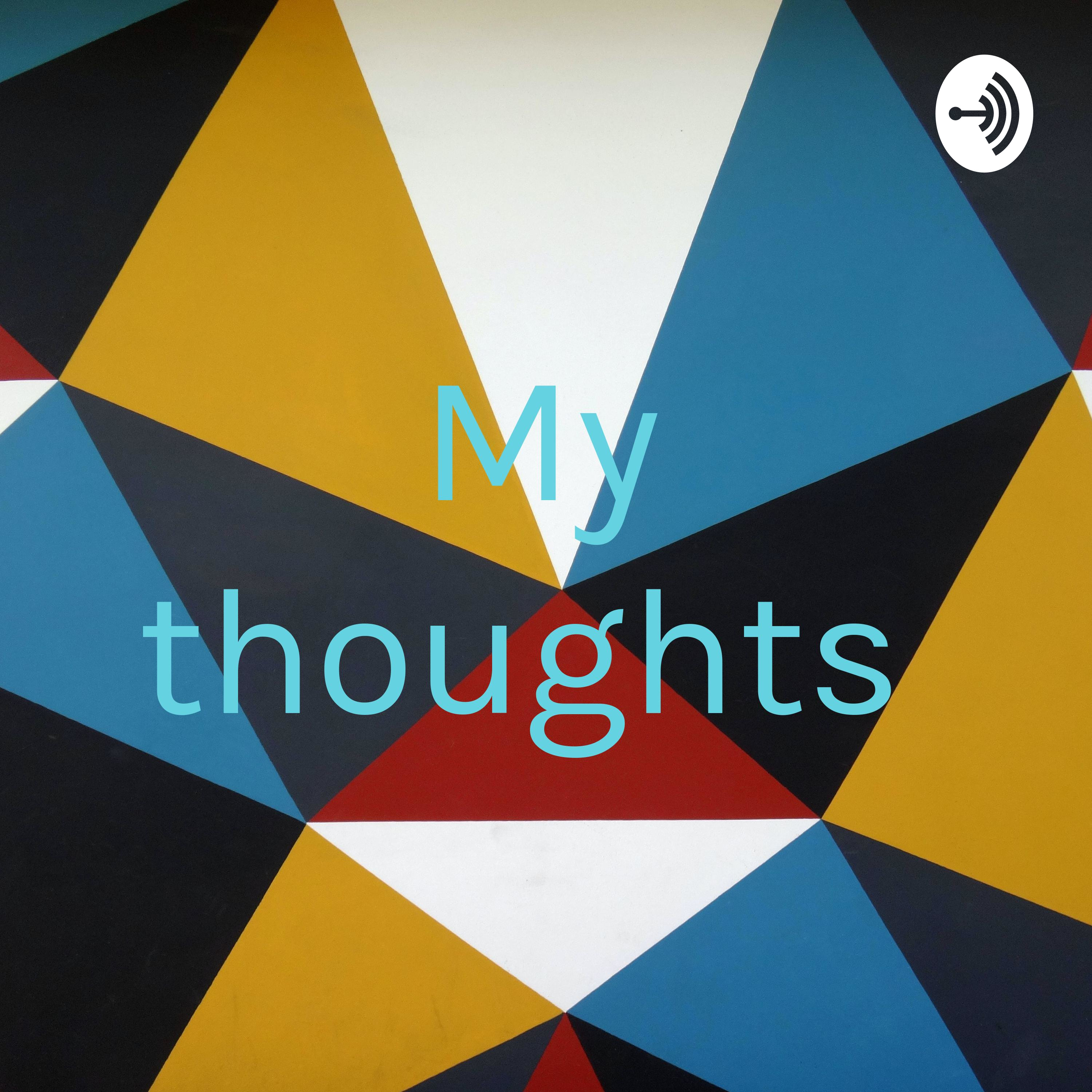 My thoughts 