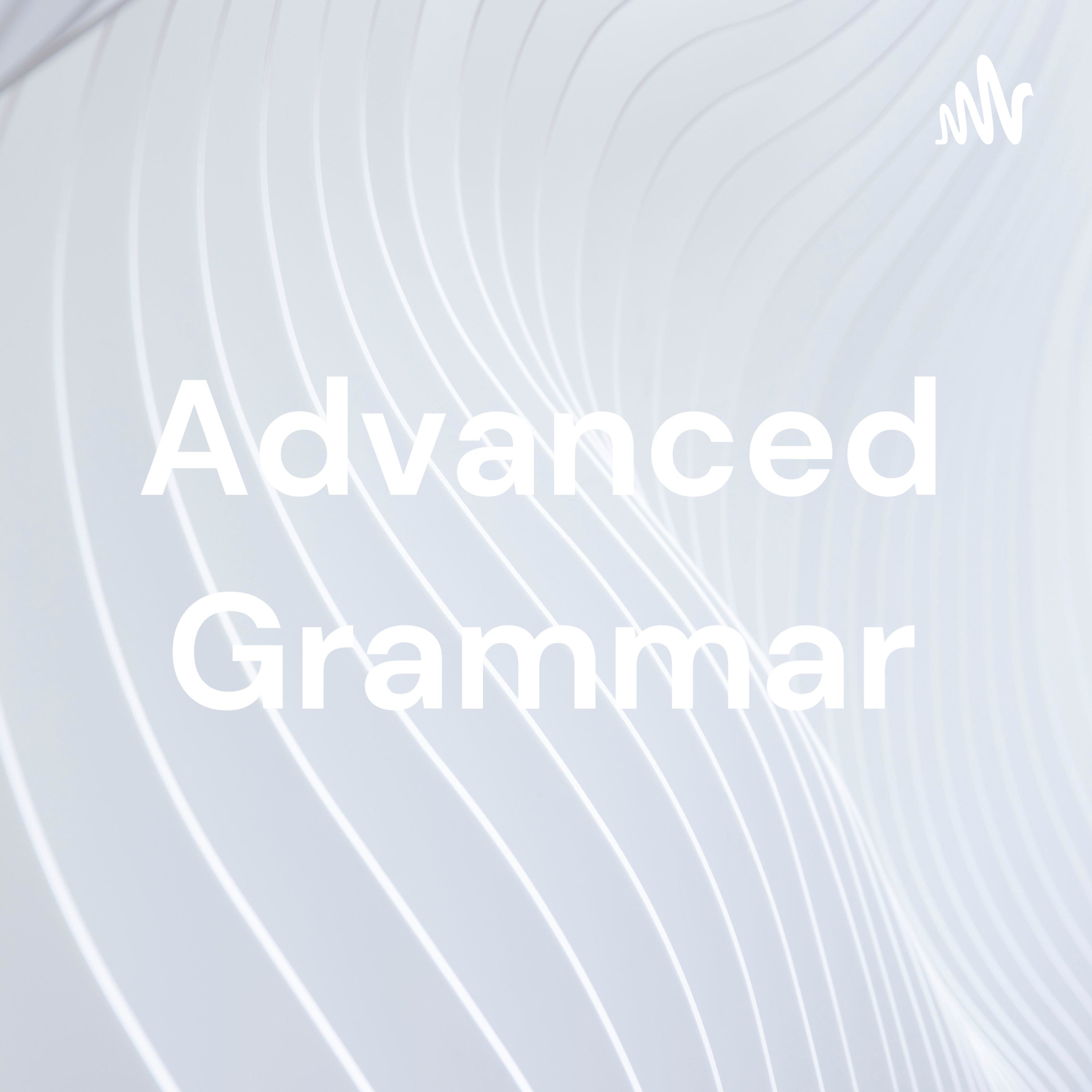 ADVANCED GRAMMAR