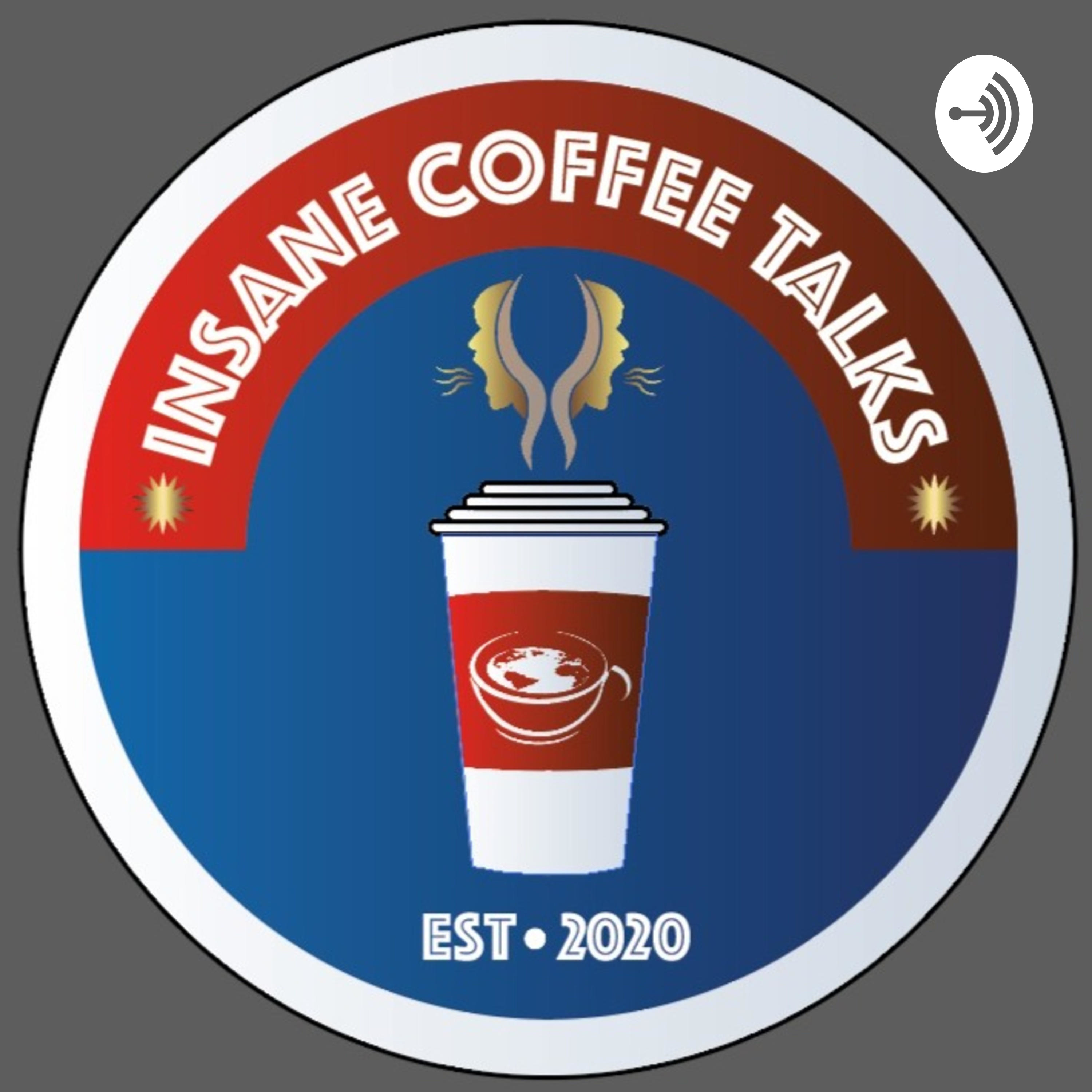 Insane Coffee Talks