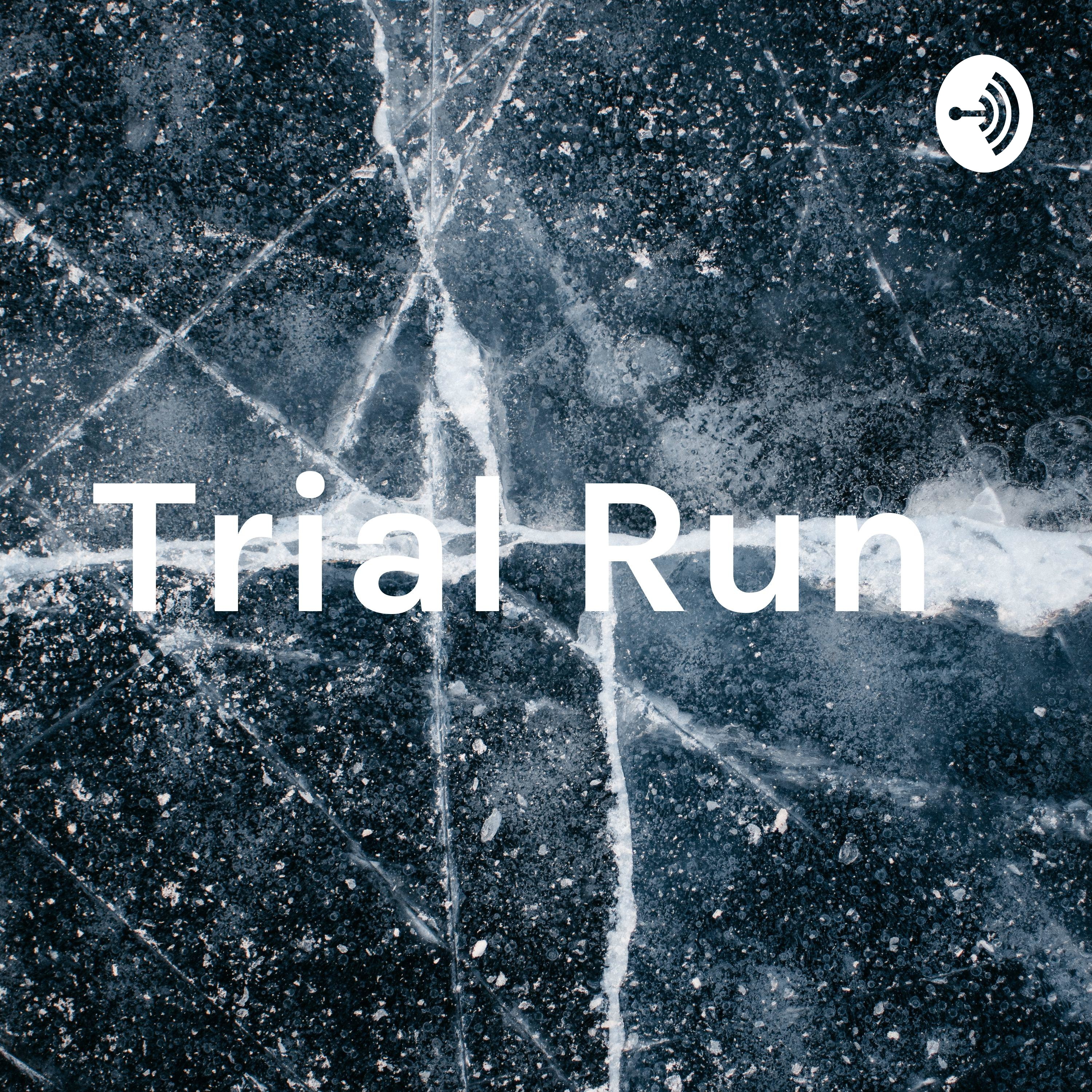 Trial Run 