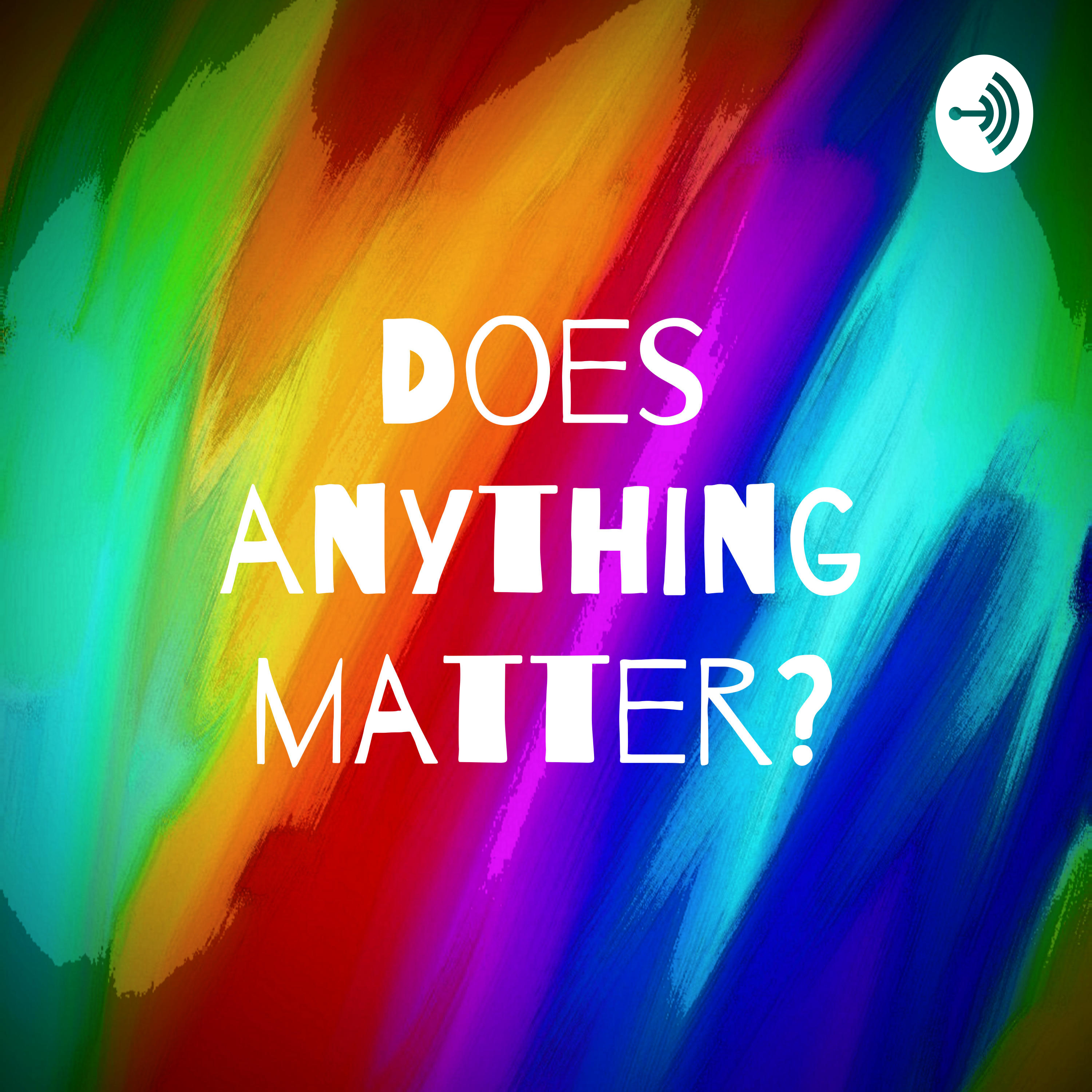 Does Anything Matter