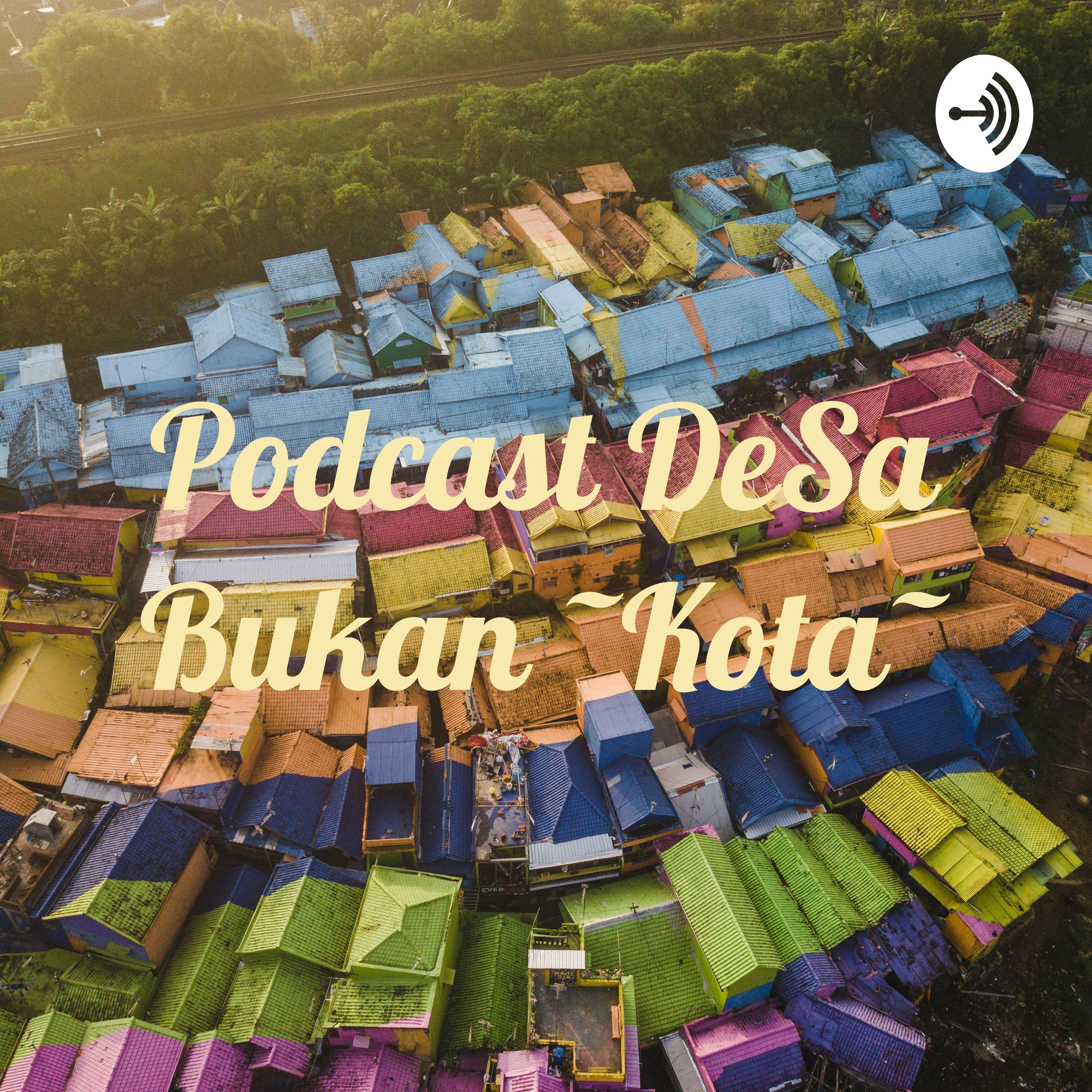 Podcast DeSa Bukan ~Kota~