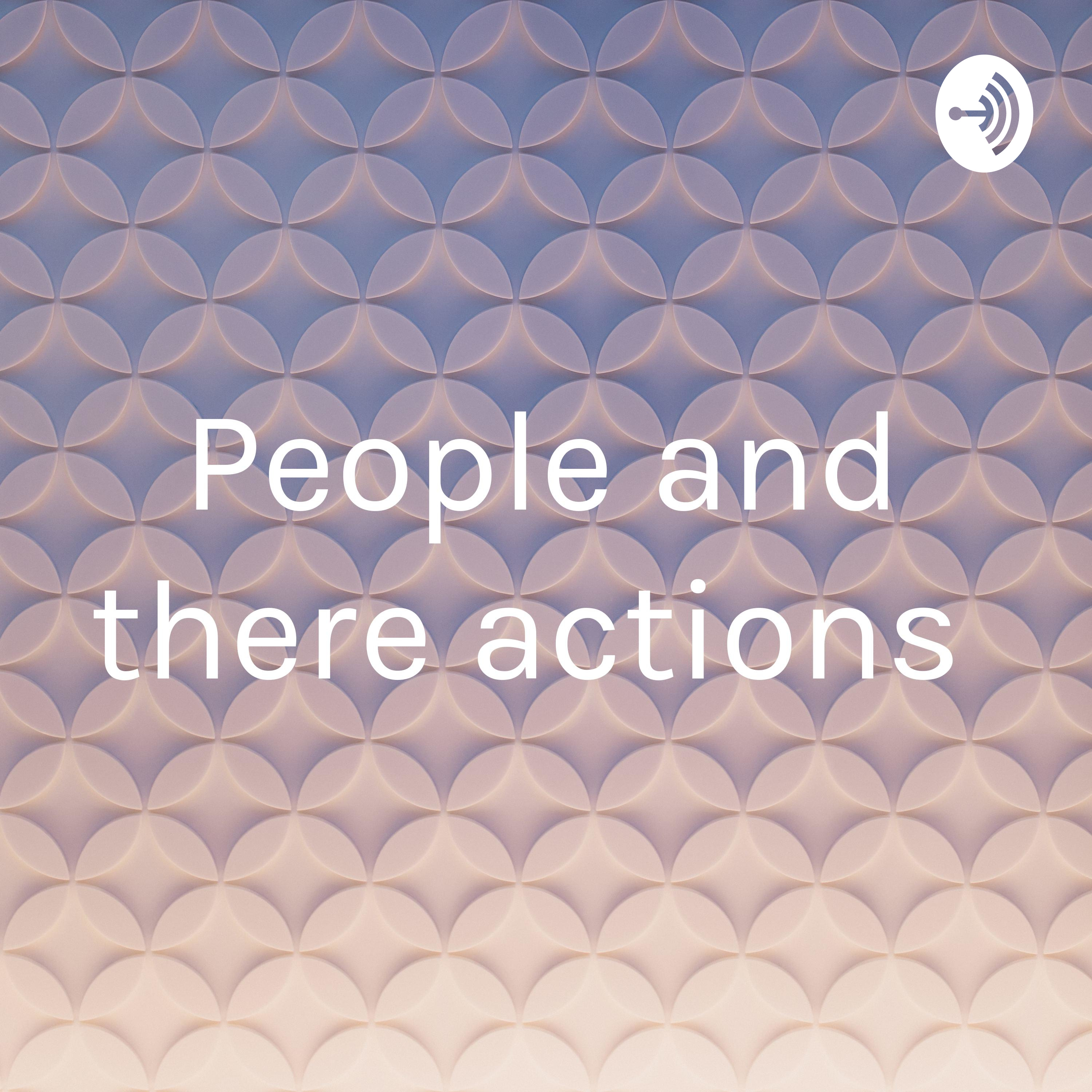 People and there actions 
