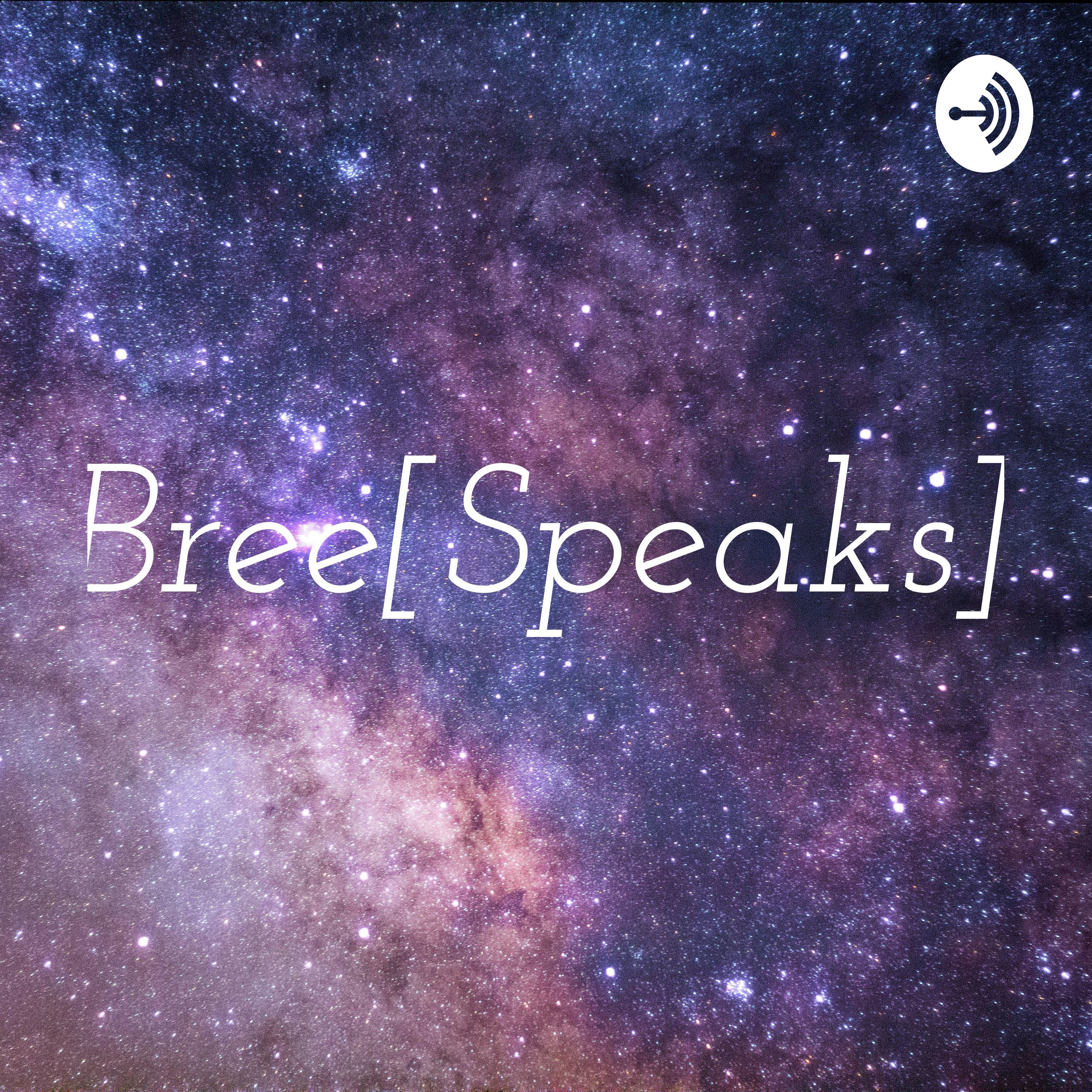 Bree[Speaks]