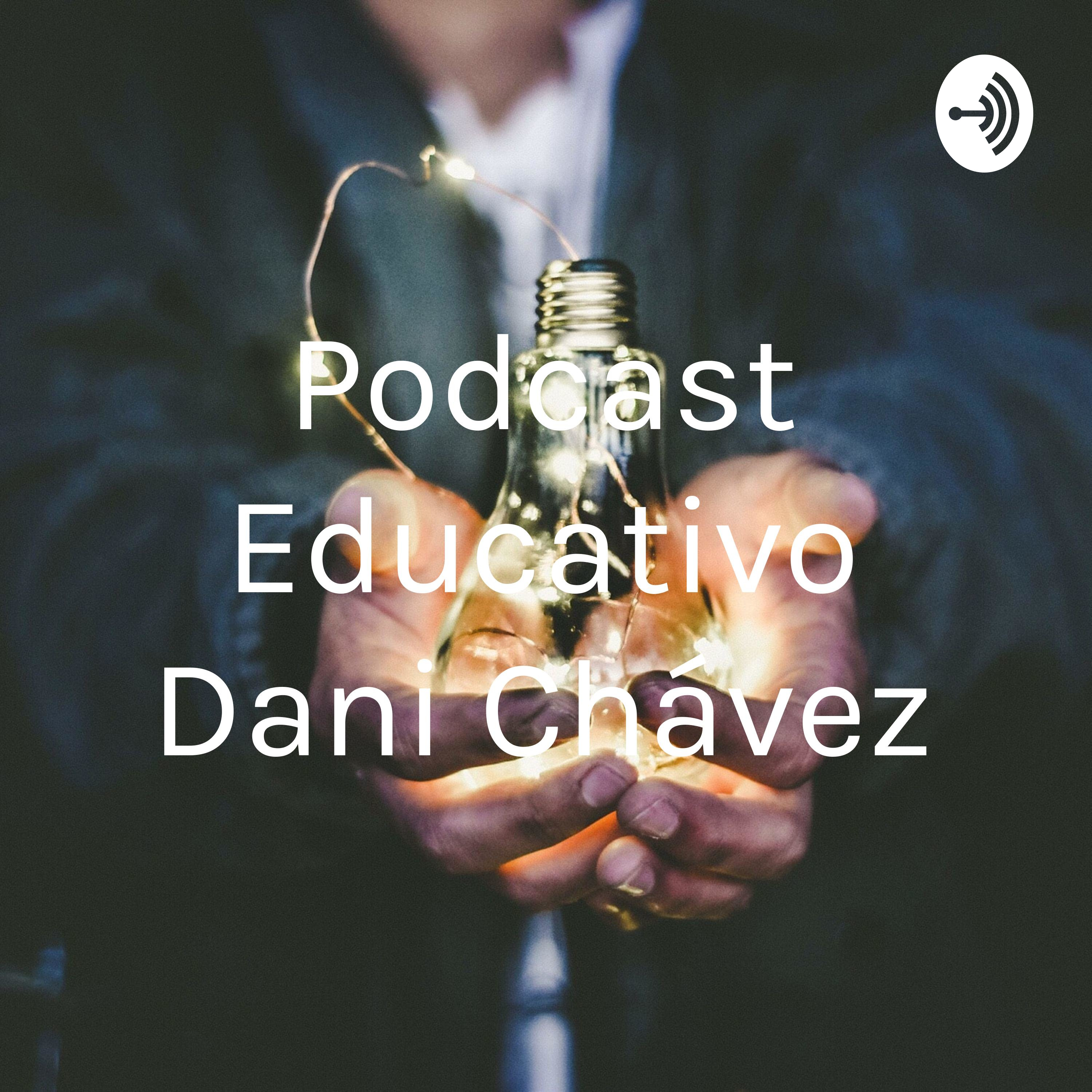 Podcast Educativo Dani Chávez