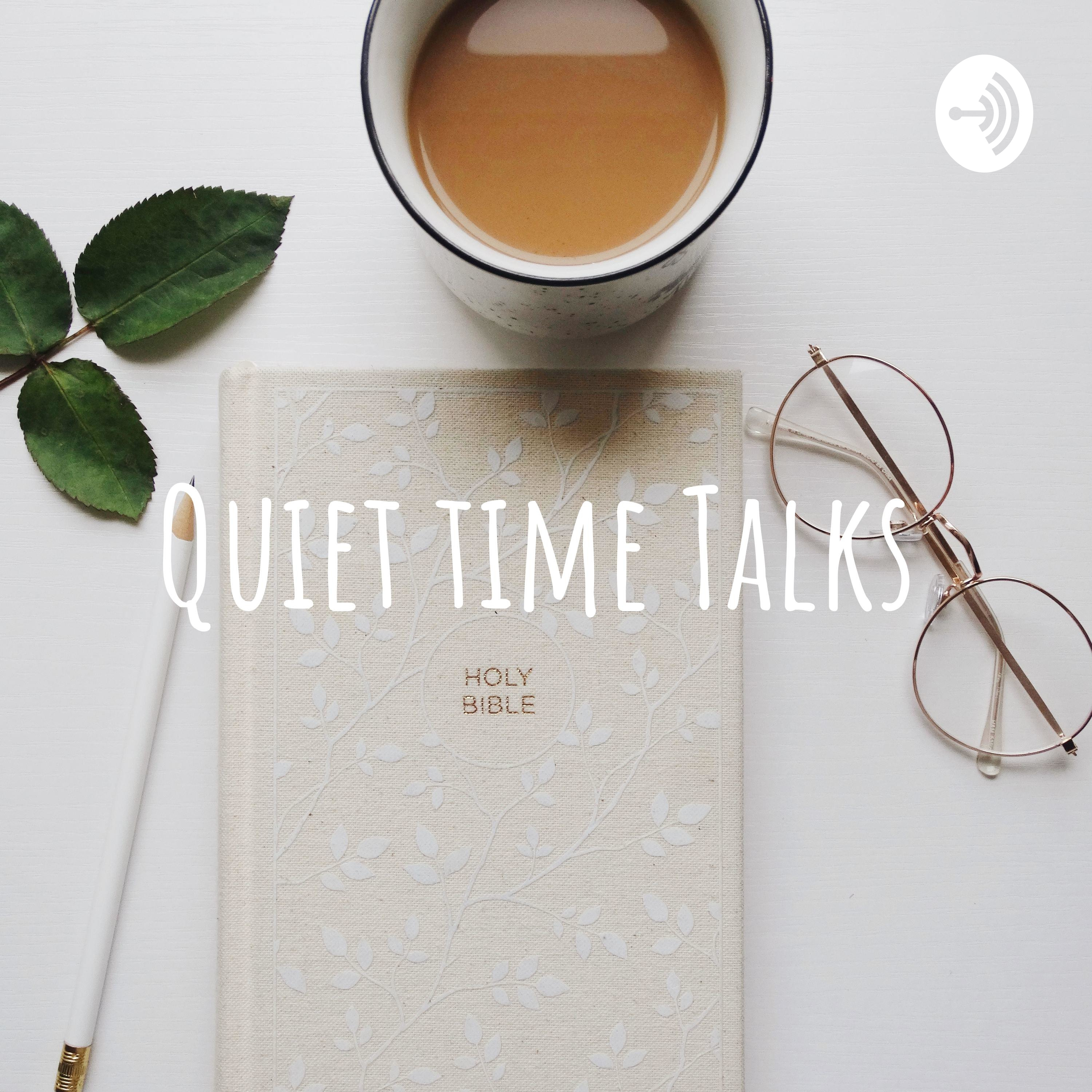Quiet time Talks