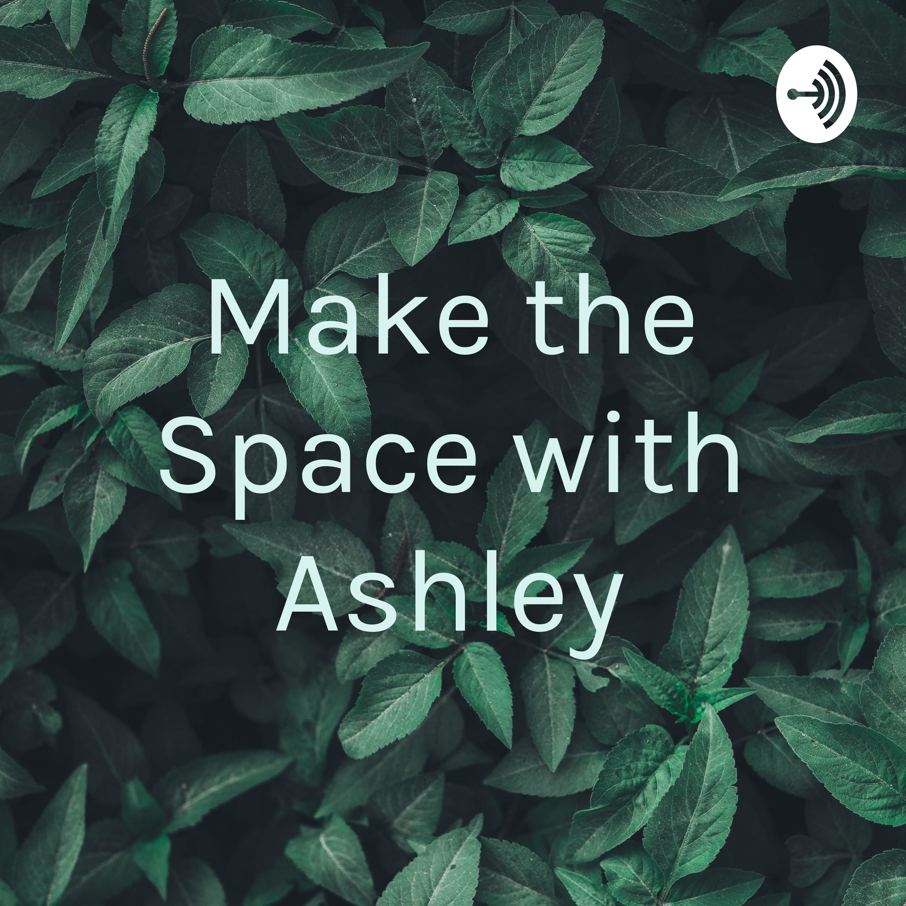 Make the Space with Ashley