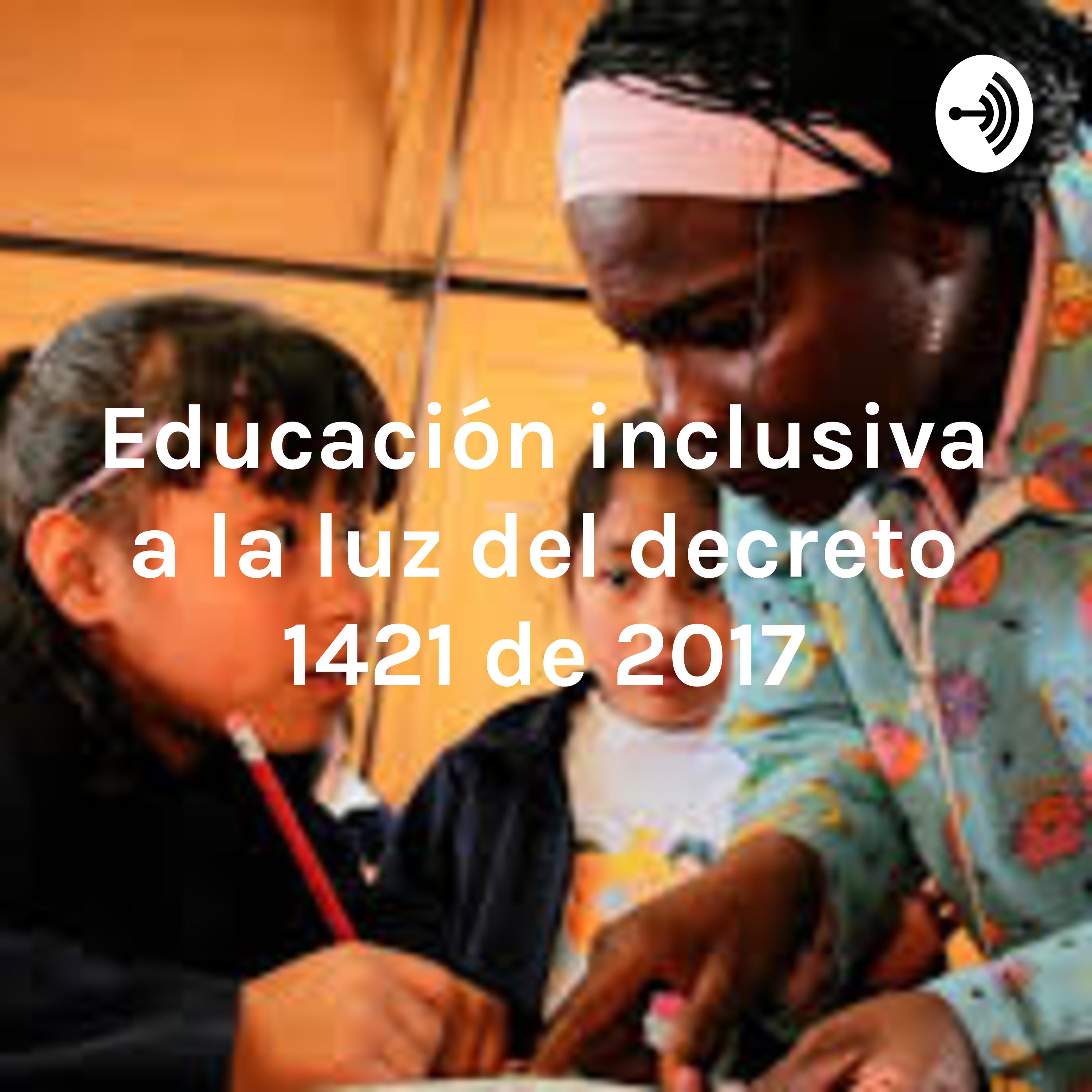 Educación inclusiva a la luz del decreto 1421 de 2017