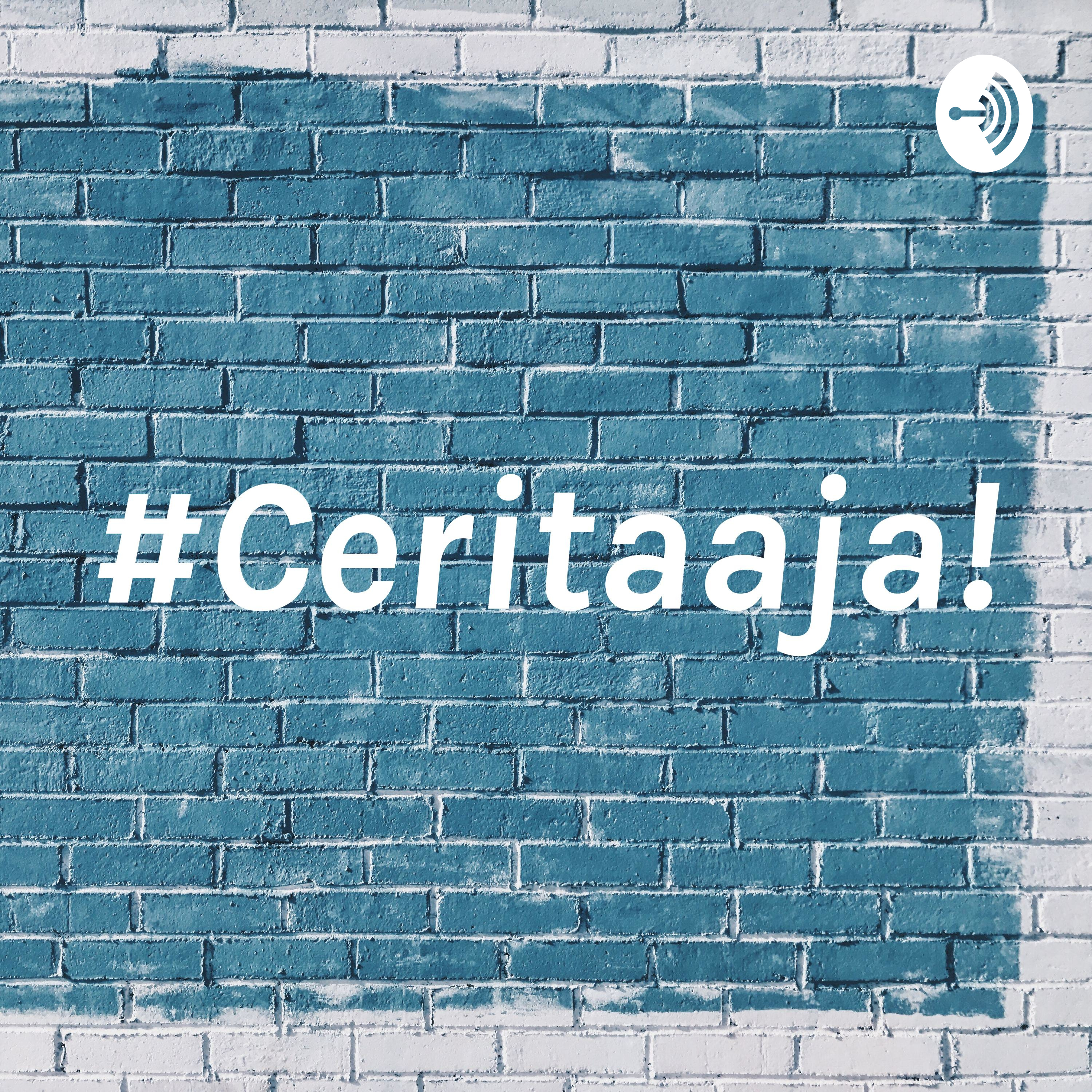 #Ceritaaja!