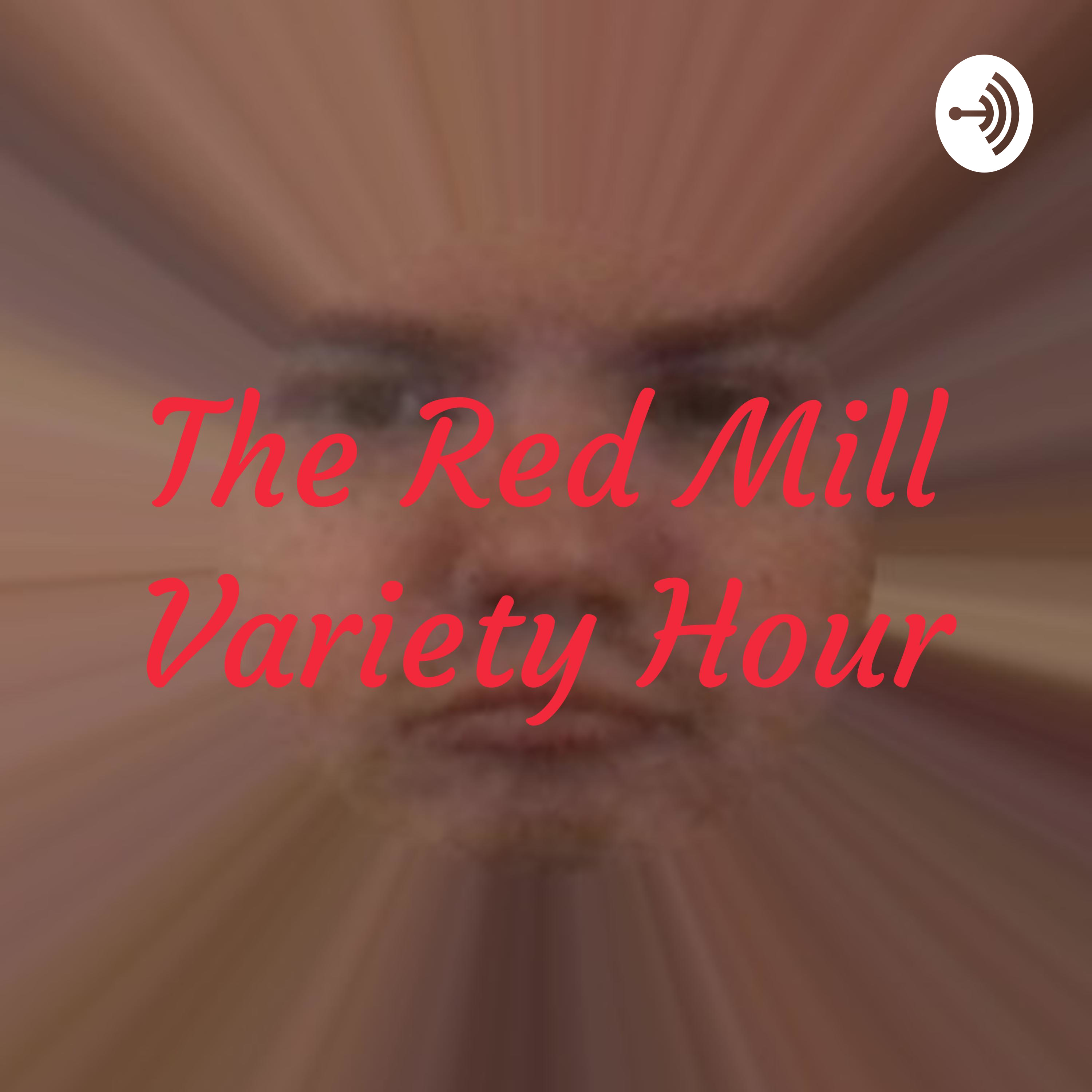 The Red Mill Variety Hour The Red Mill Variety Hour